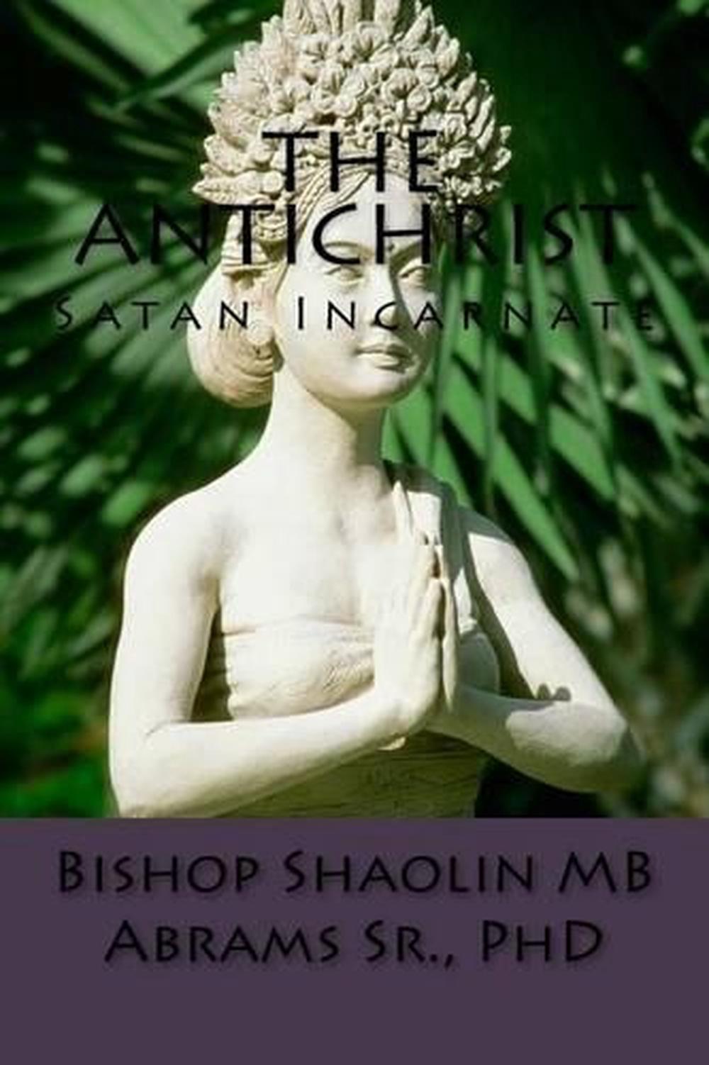 the-antichrist-satan-incarnate-by-dr-shaolin-mb-abrams-sr-phd