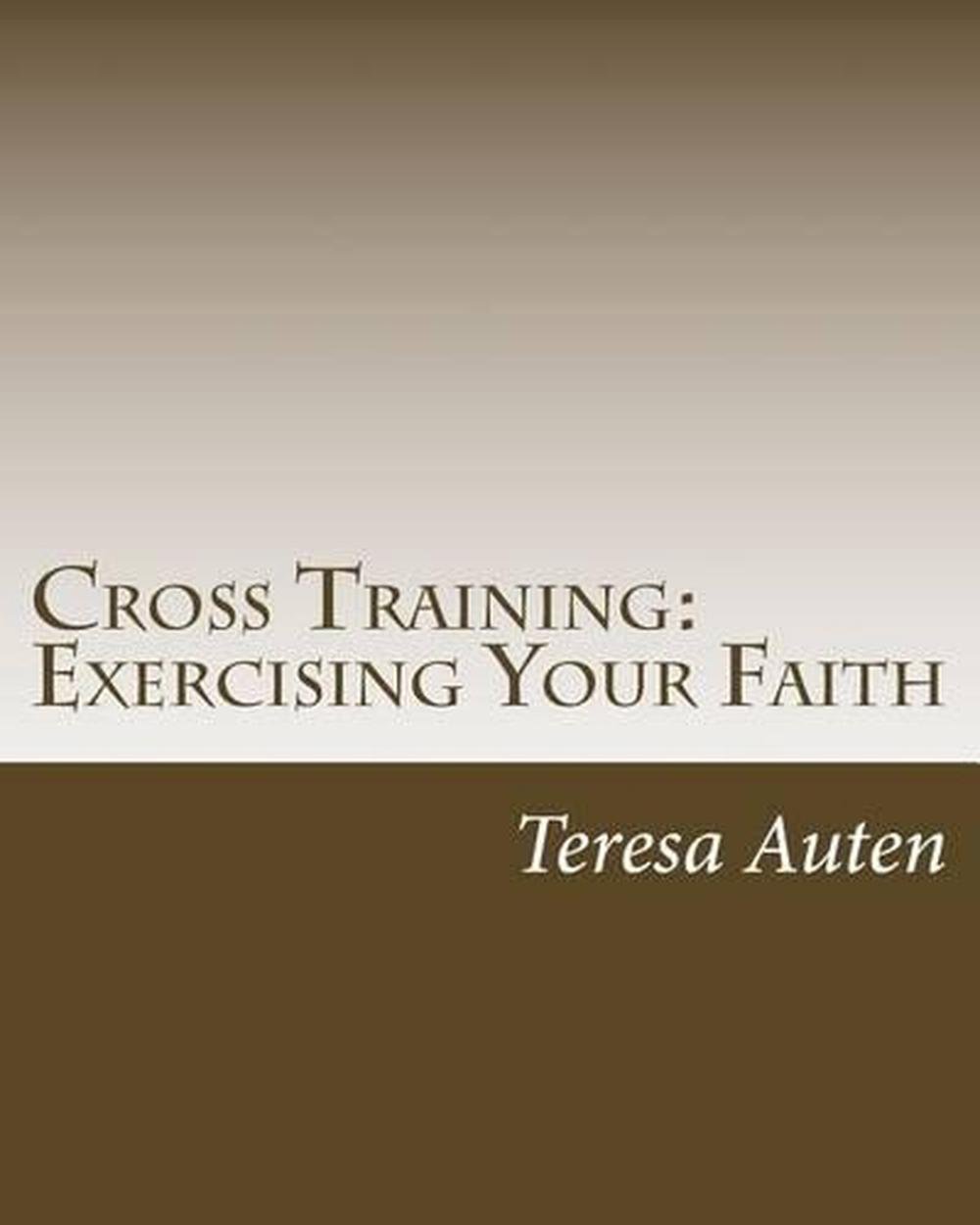 Cross Training: Exercising Your Faith: A 12 Step Strategy Guide for United Metho 9781523806737 ...