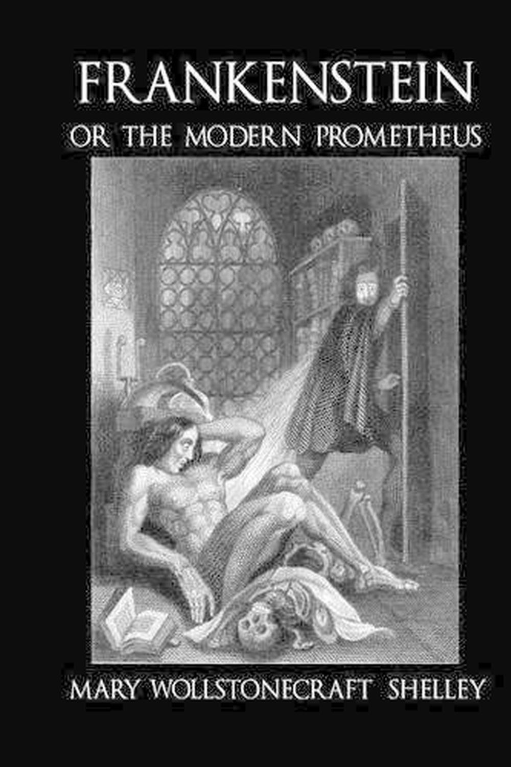frankenstein or the modern prometheus by mary wollstonecraft shelley