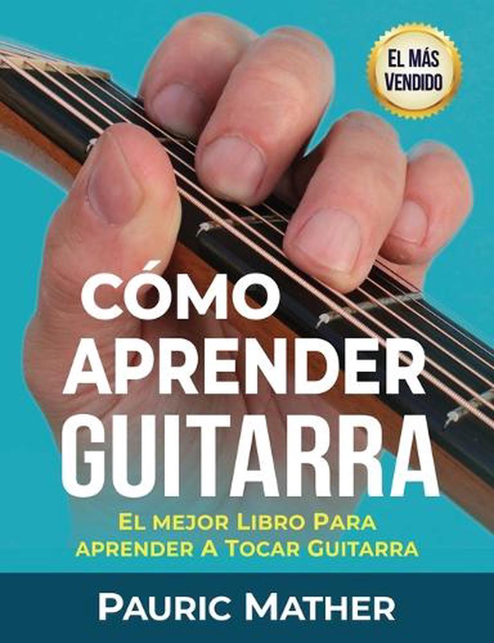 Como Aprender Guitarra: El Mejor Libro Para Aprender a Tocar Guitarra ...