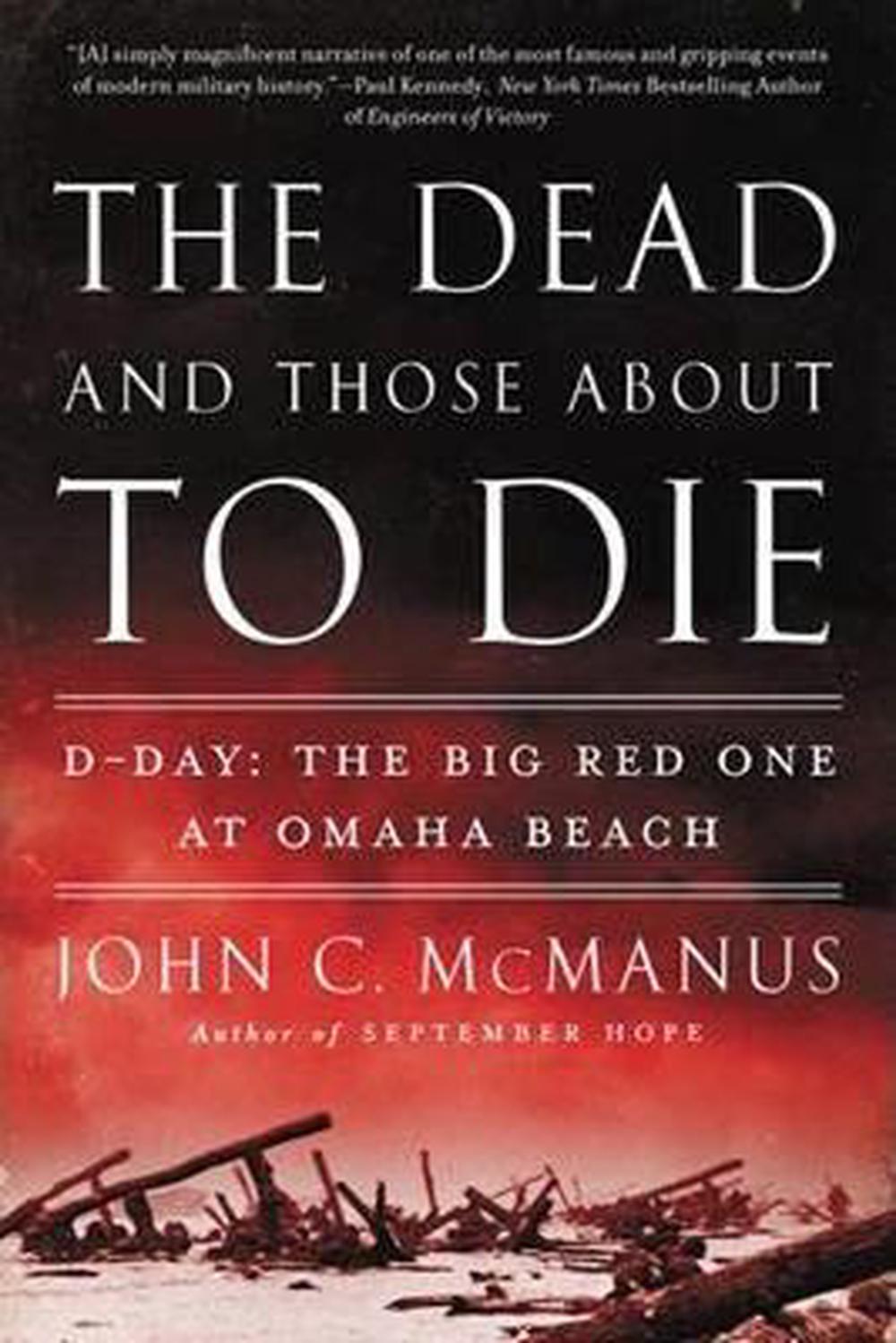 The Dead And Those About To Die By John C Mcmanus Paperback Book Free