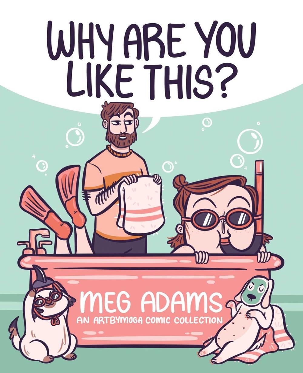 Why Are You Like This?: An ArtbyMoga Comic Collection by Meg Adams (English) Pap