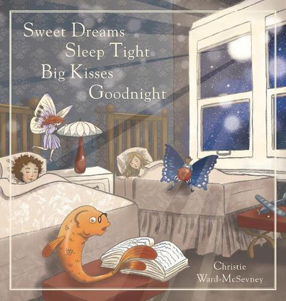 sweet-dreams-sleep-tight-big-kisses-goodnight-by-christie-ward-mcsevney