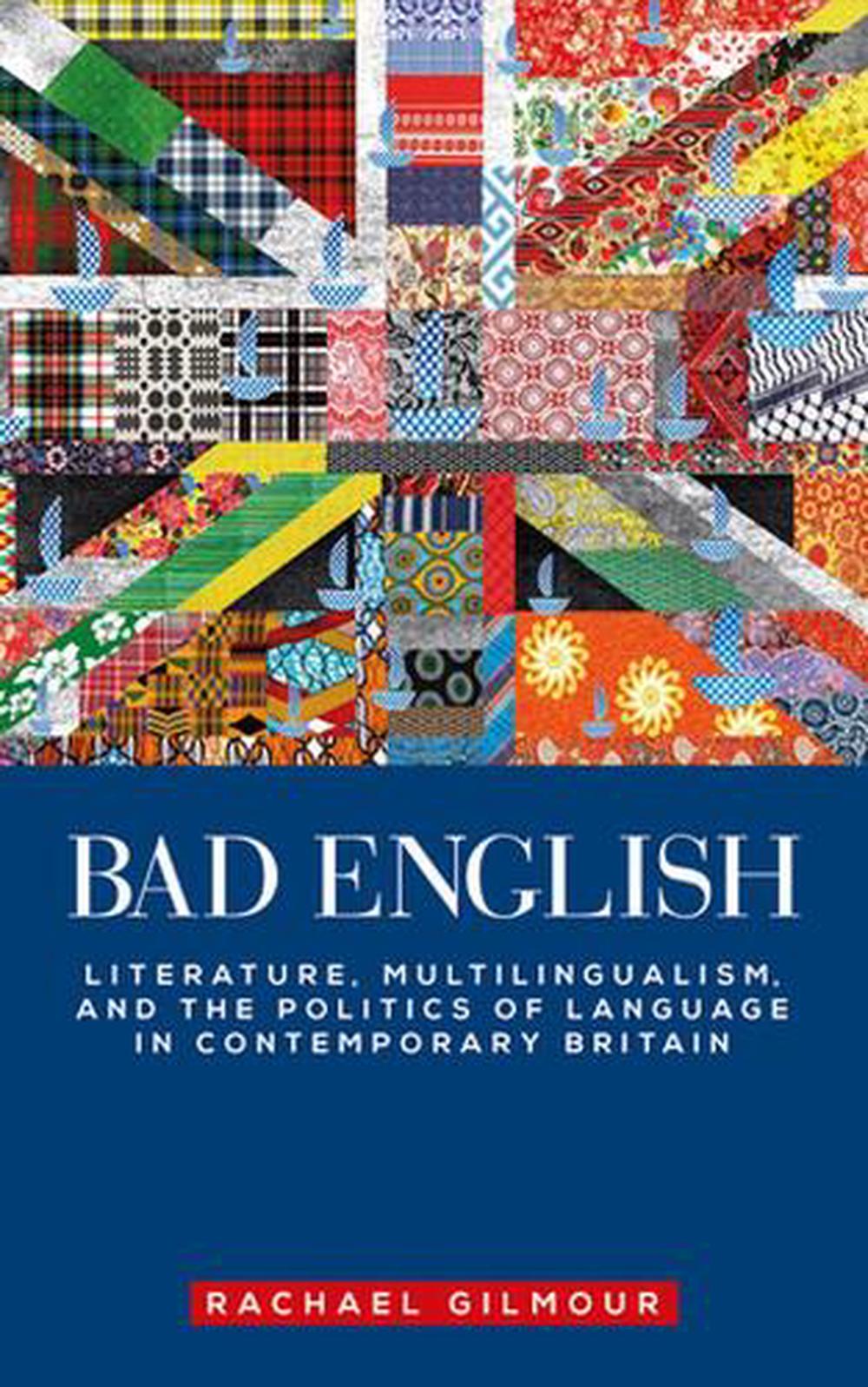 Bad English: Literature, Multilingualism and the Politics ...