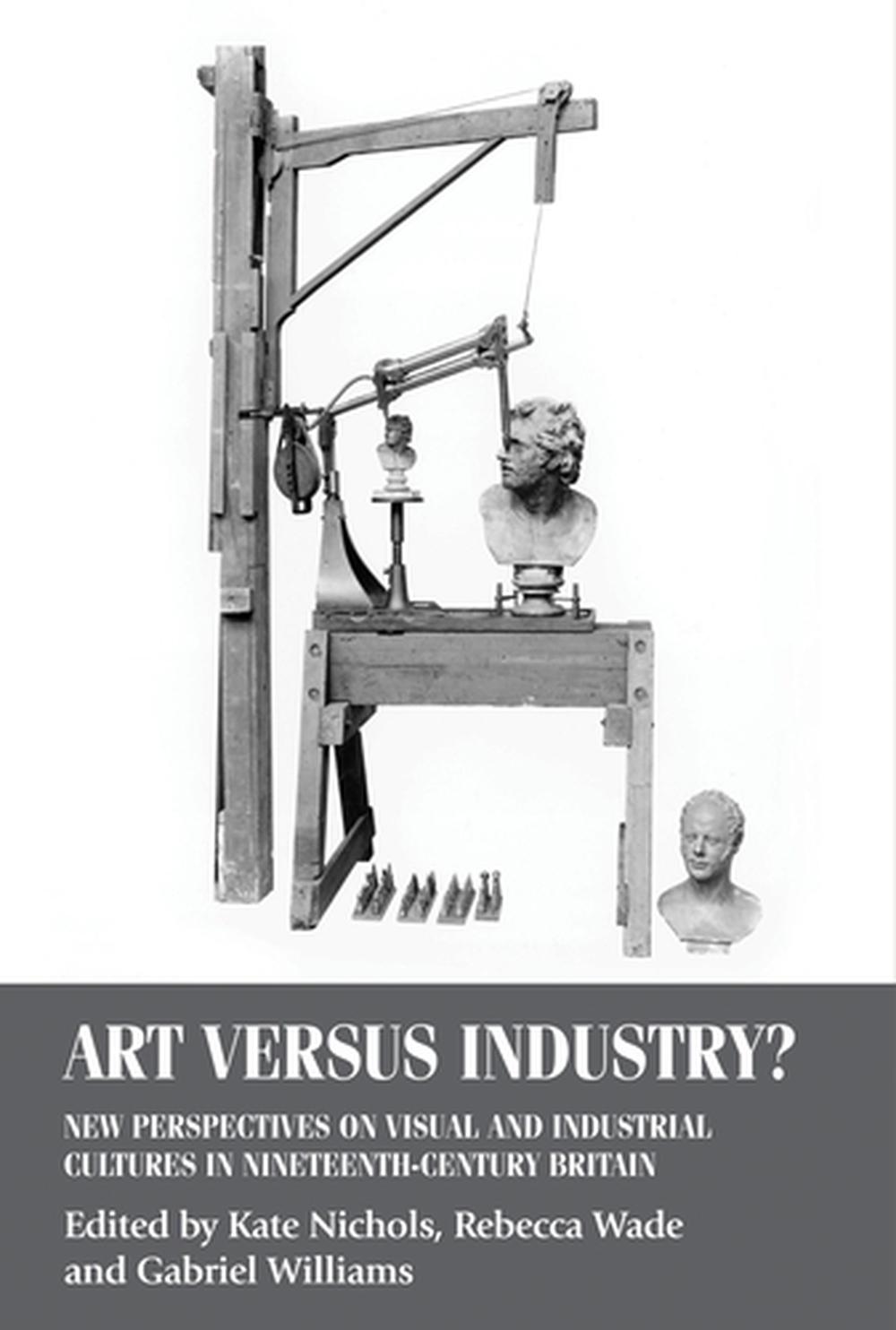 Art Versus Industry? New Perspectives on Visual and Industrial