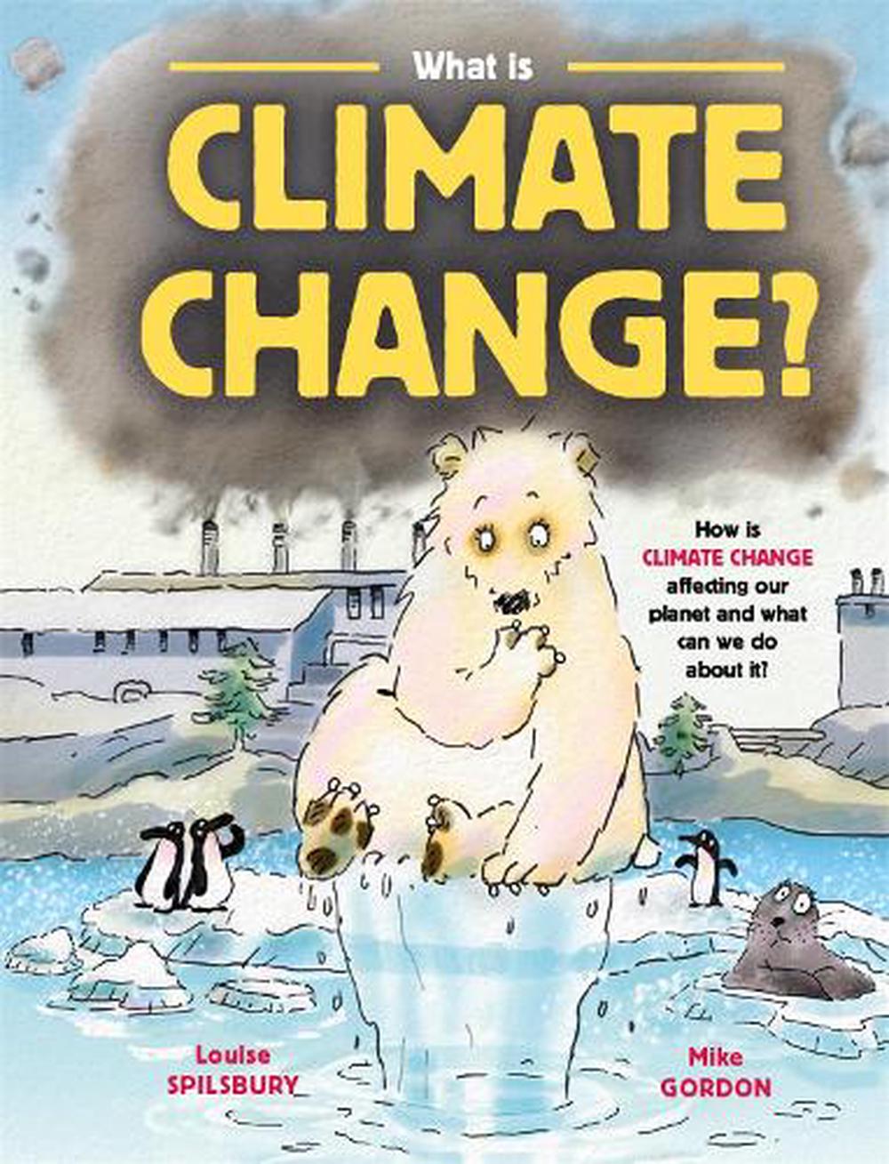 What Is Climate Change? by Louise Spilsbury (English) Hardcover Book