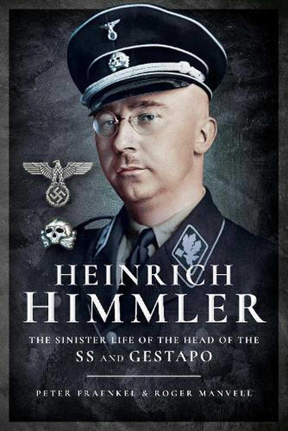 Heinrich Himmler: The Sinister Life of the Head of the SS ...