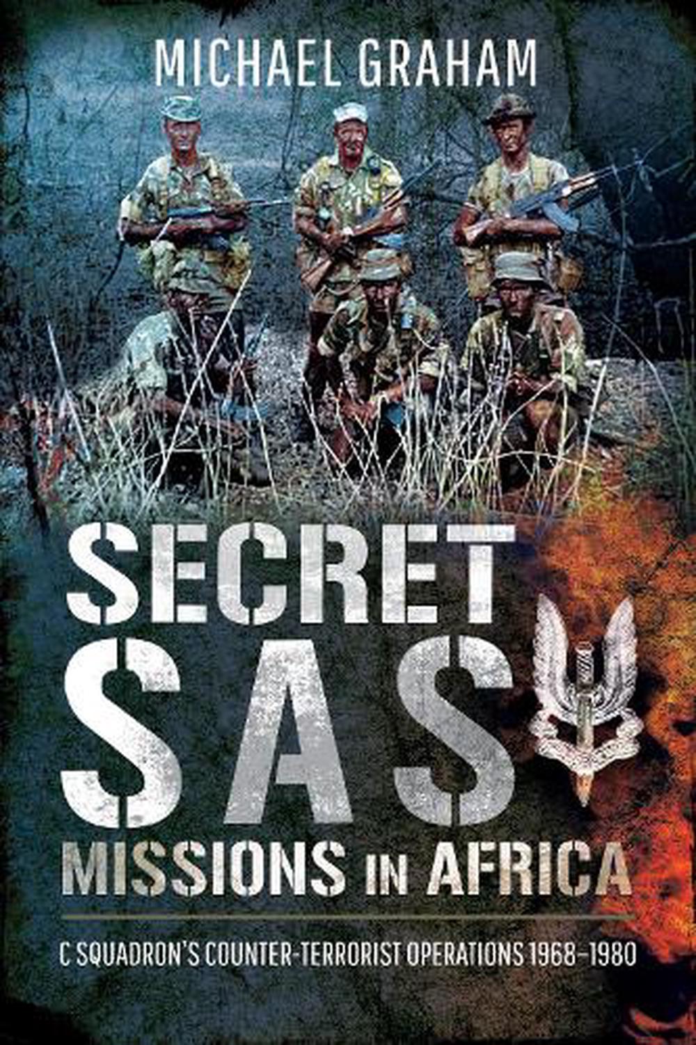 Secret SAS Missions in Africa: C Squadron's Counter-Terrorist ...