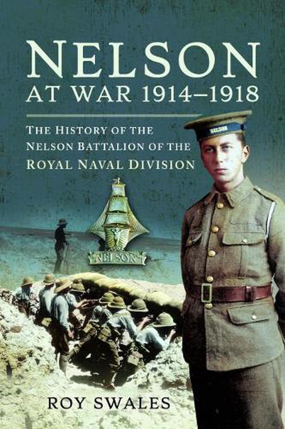 Nelson At War 1914-1918: The History Of The Nelson Battalion Of The 