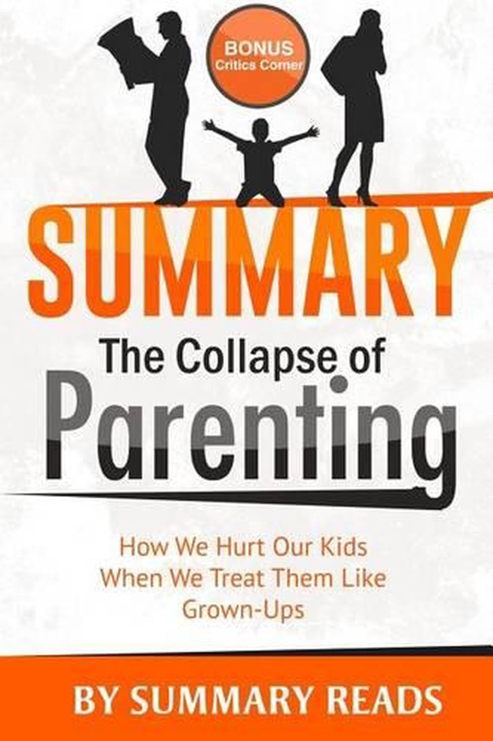 Summary: The Collapse of Parenting: How We Hurt Our Kids ...