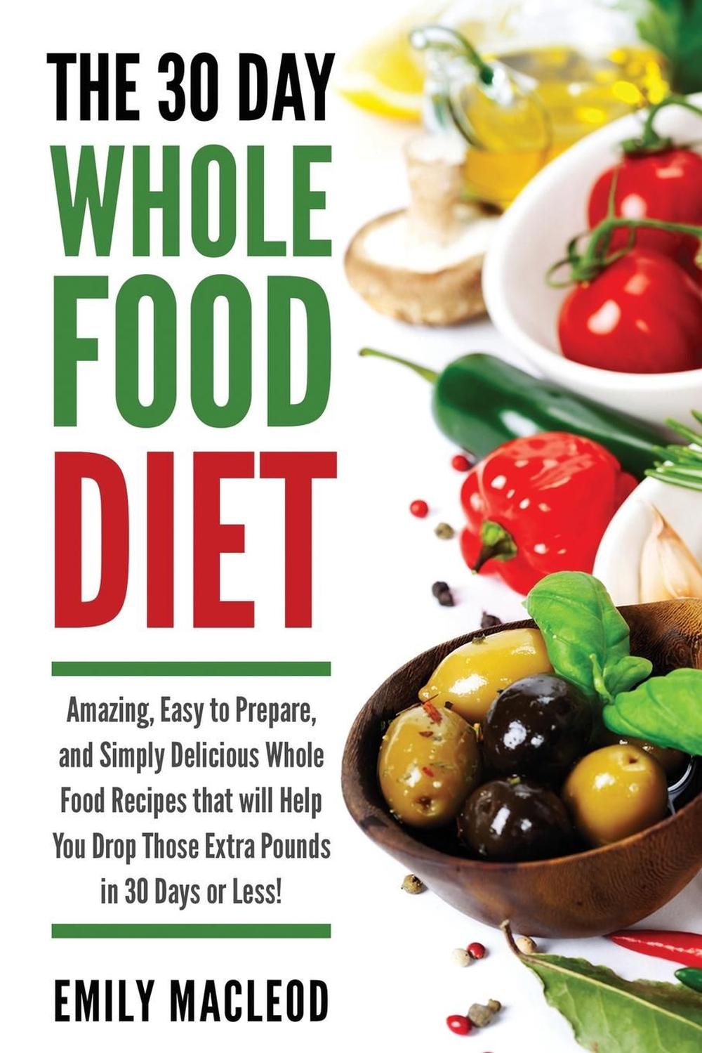 the-30-day-whole-food-diet-amazing-easy-to-prepare-and-simply