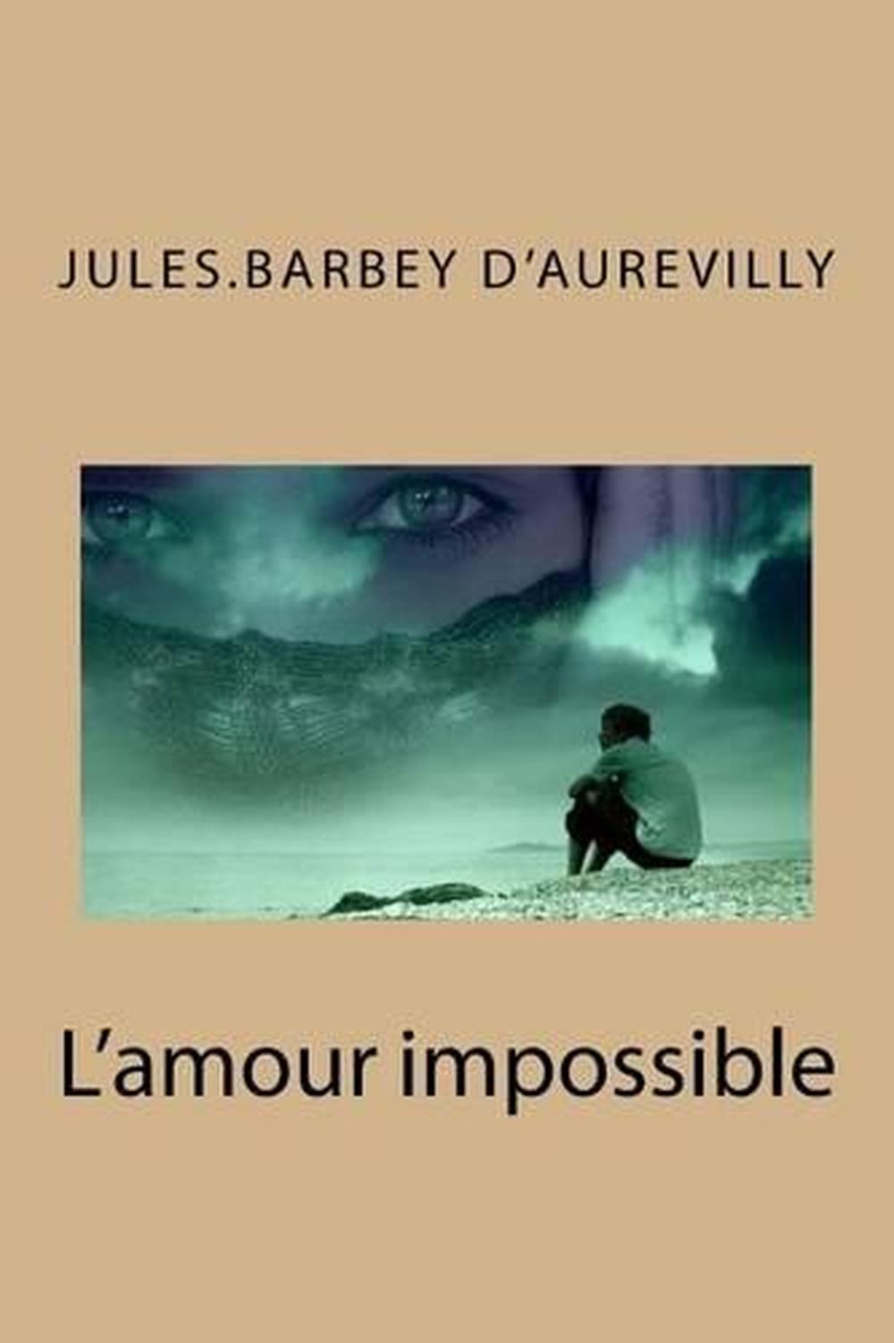 L Amour Impossible By M Jules Barbey D Aurevilly French Paperback Book Free S Ebay L Amour Impossible By M Jules Barbey D Aurevilly French Paperback Book Free S Ebay