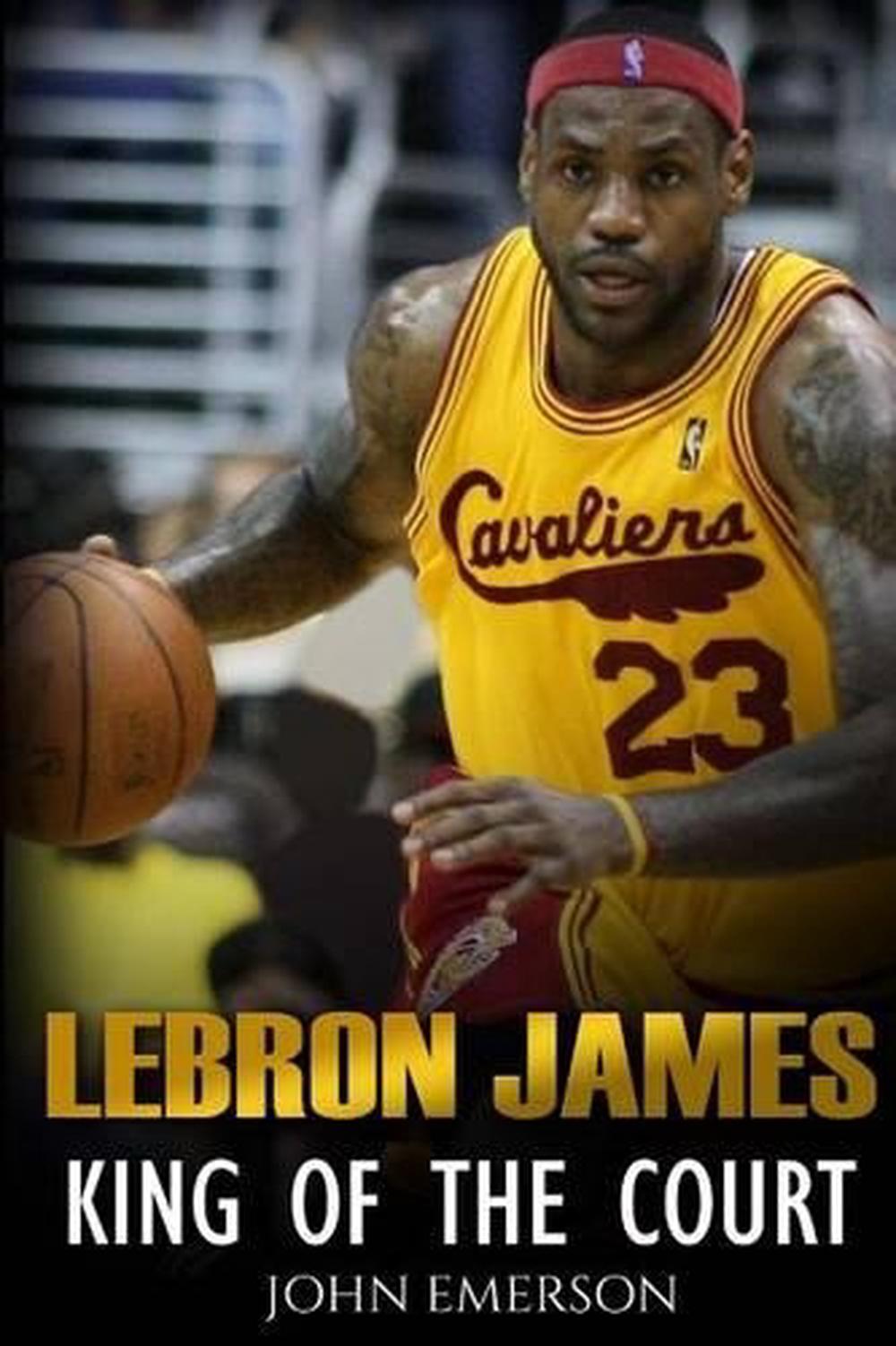 Lebron James: King of the Court by John Emerson (English) Paperback
