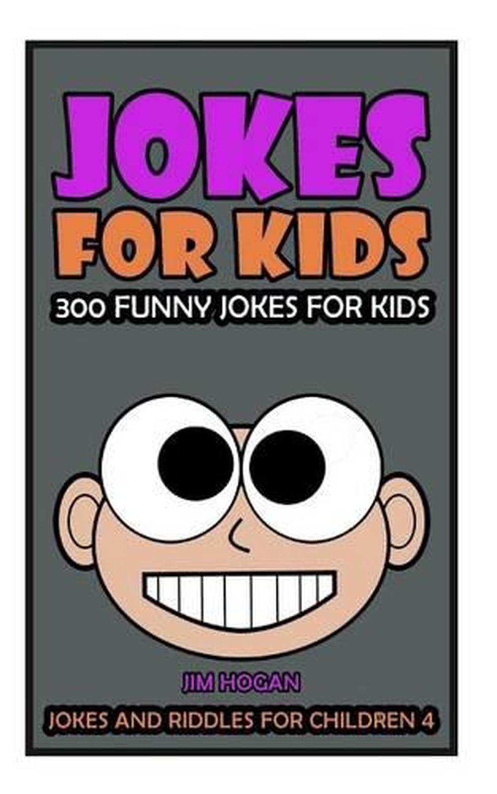Jokes for Kids: Kids Jokes: 300 Funny Jokes for Kids by Jim Hogan ...