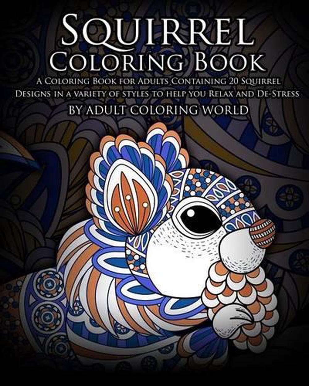 Download Squirrel Coloring Book: A Coloring Book for Adults Containing 20 Squirrel Design 9781530587056 ...