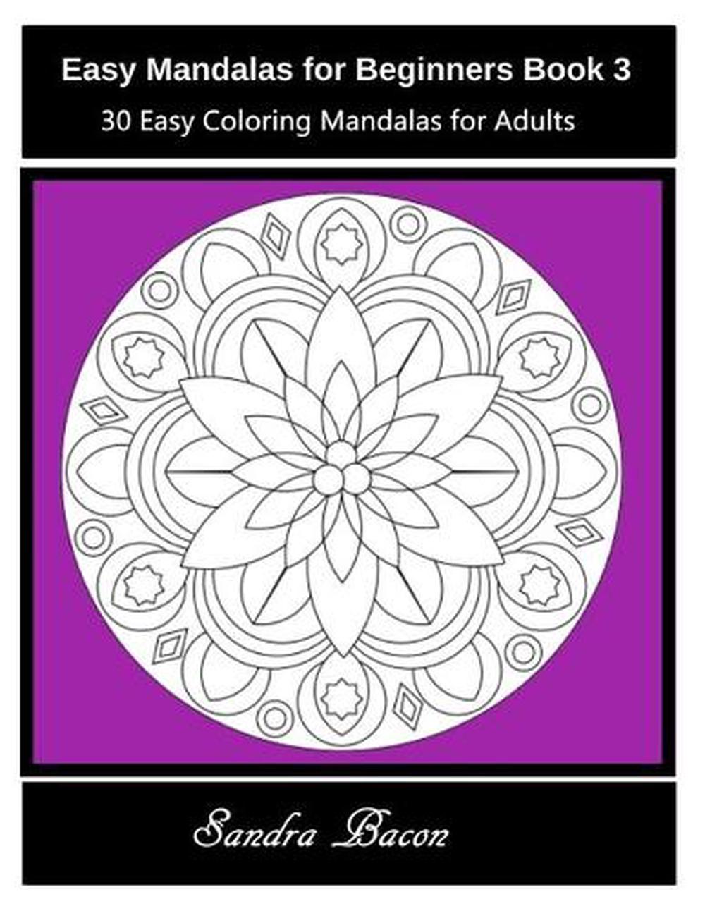 Download Easy Mandalas for Beginners Book 3: 30 Easy Coloring Mandalas for Adults by Sand 9781530686582 ...