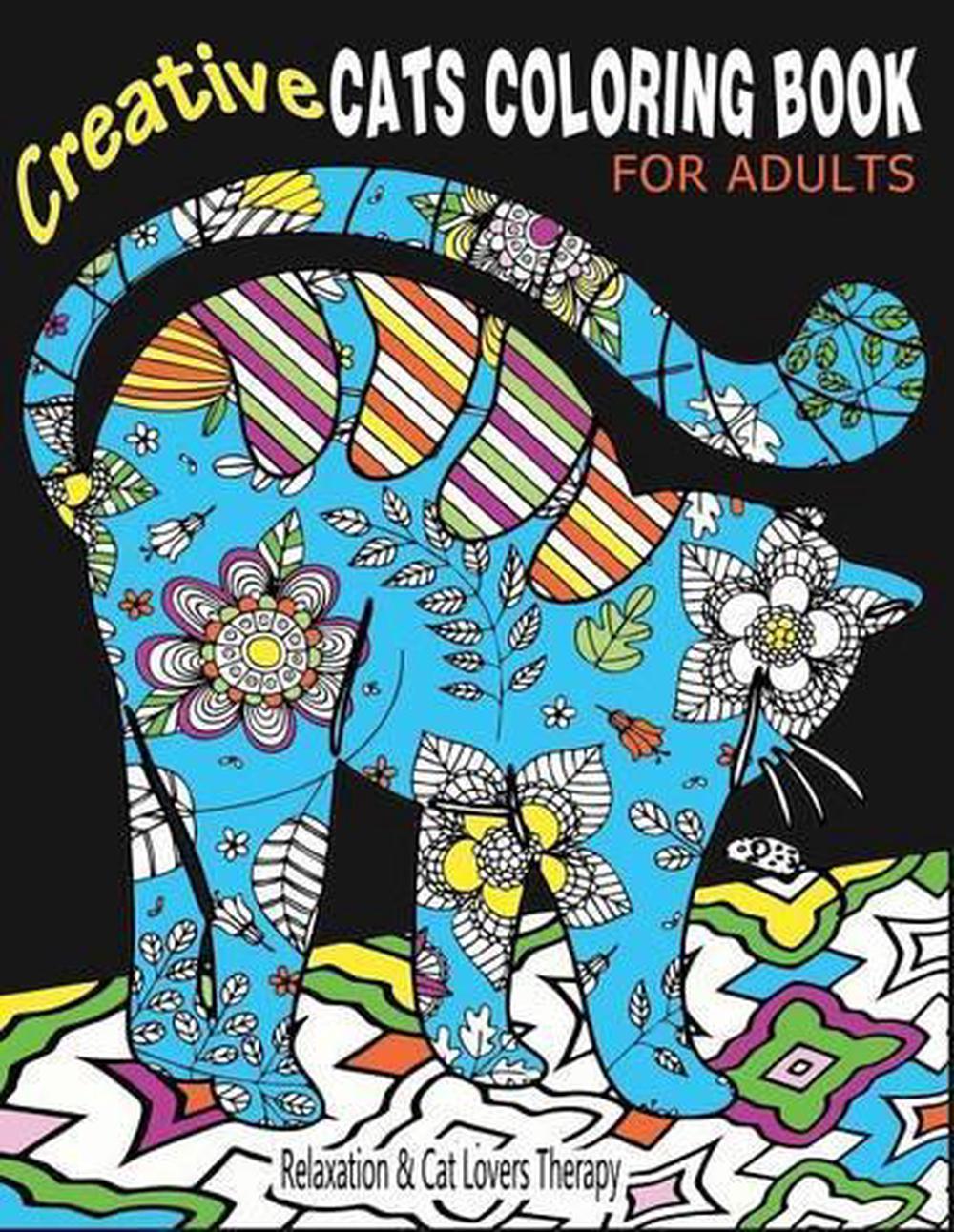 Download Creative Cats Coloring Book for Adults Relaxation & Cat Lovers Therapy: 35 Stres 9781530900077 ...