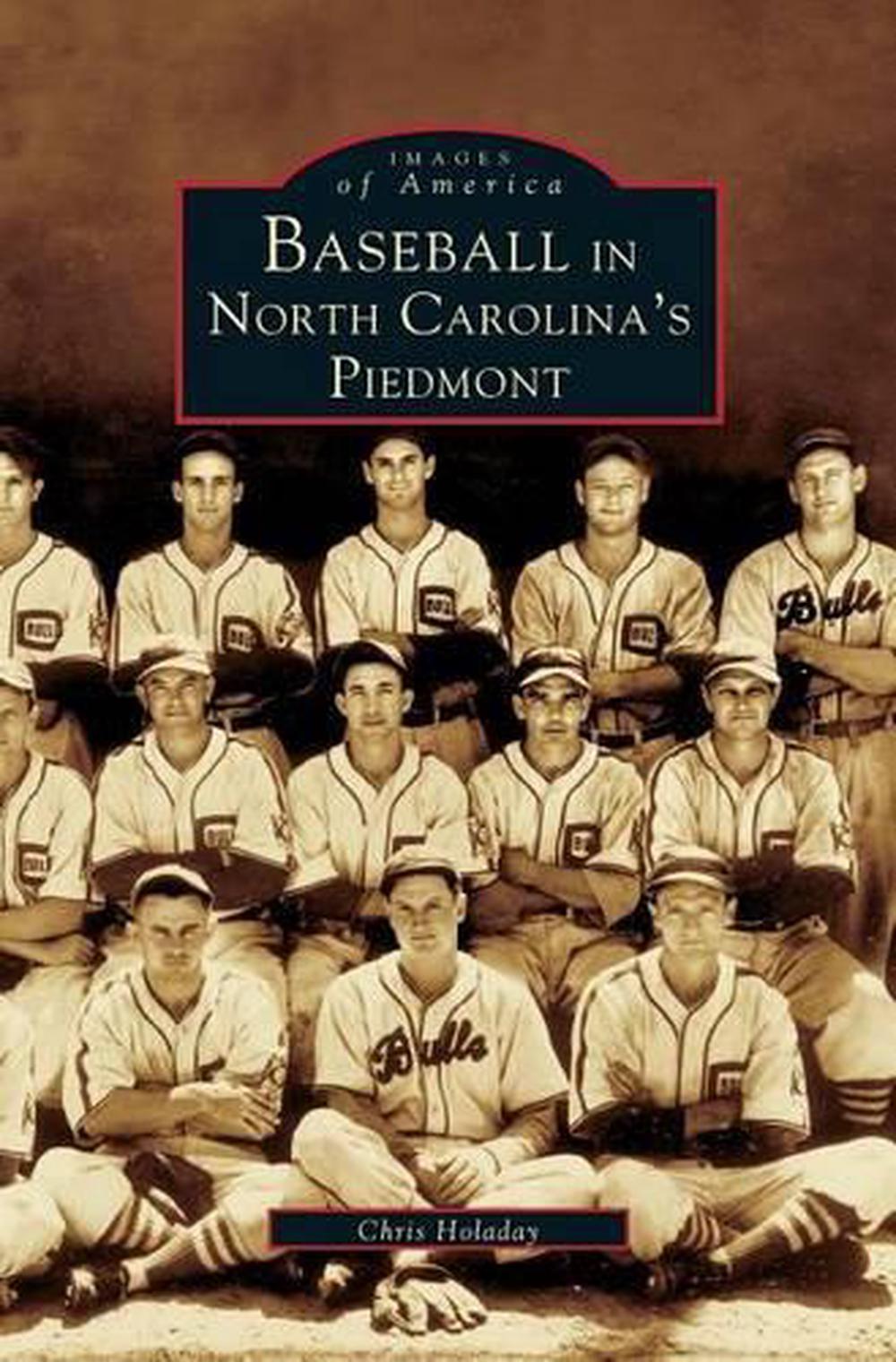 Baseball in North Carolina's Piedmont by Chris Holaday (English