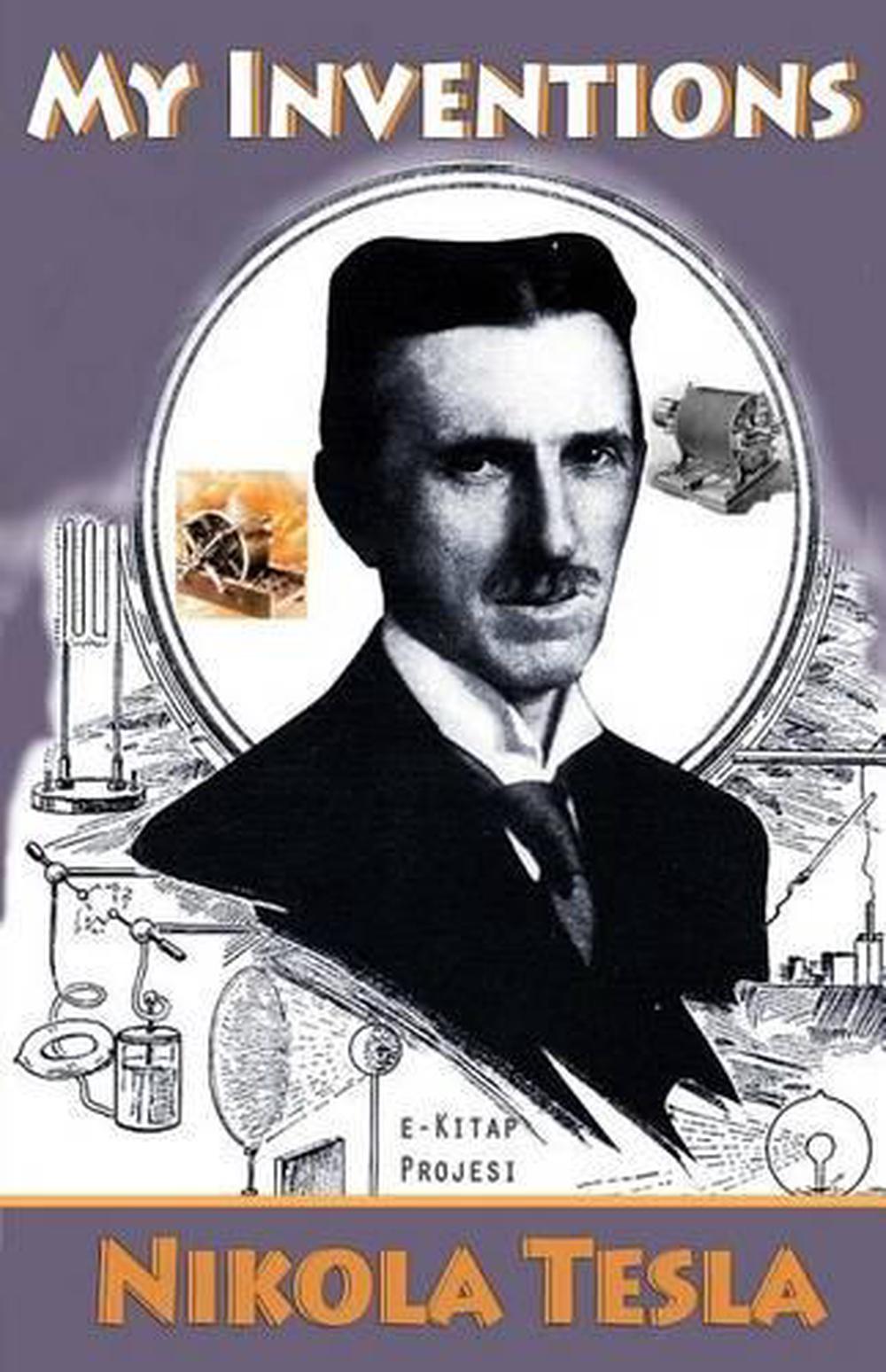 My Inventions [Illustrated & Biography Added] by Nikola