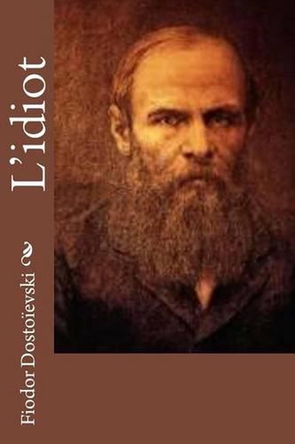 L'Idiot by Fiodor Dostoievski (French) Paperback Book Free Shipping! 9781532787751 eBay L'Idiot by Fiodor Dostoievski (French) Paperback Book Free Shipping! 9781532787751 eBay