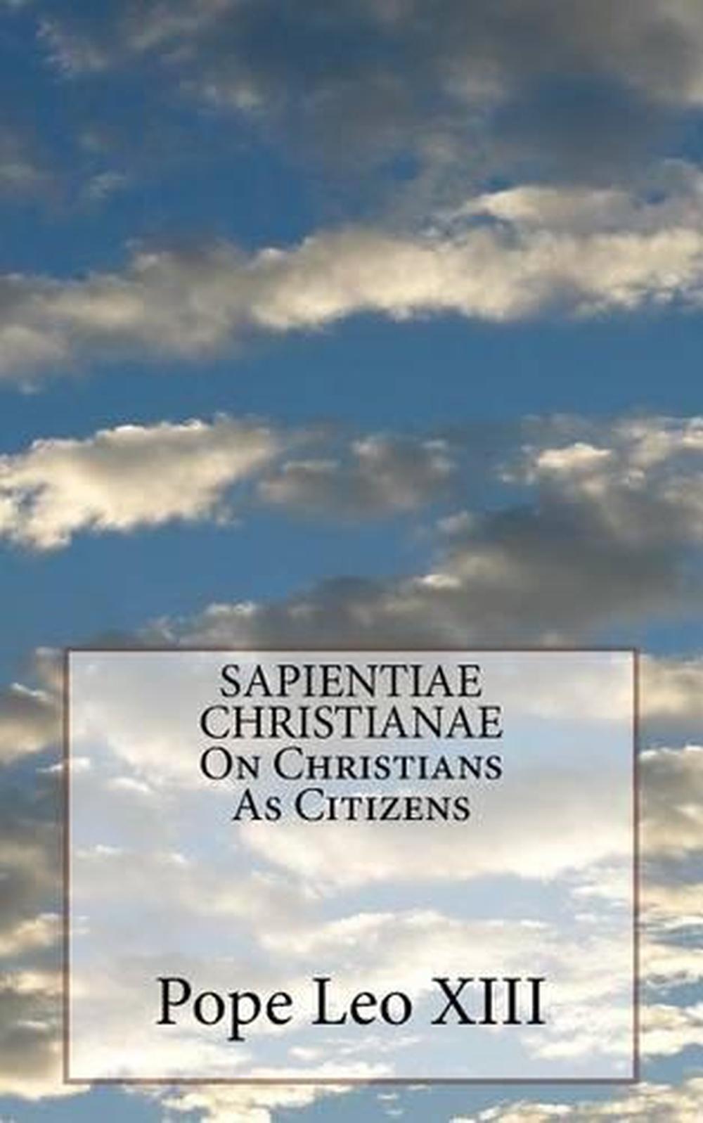 SAPIENTIAE CHRISTIANAE On Christians As Citizens by Pope Leo XIII (English) Pape