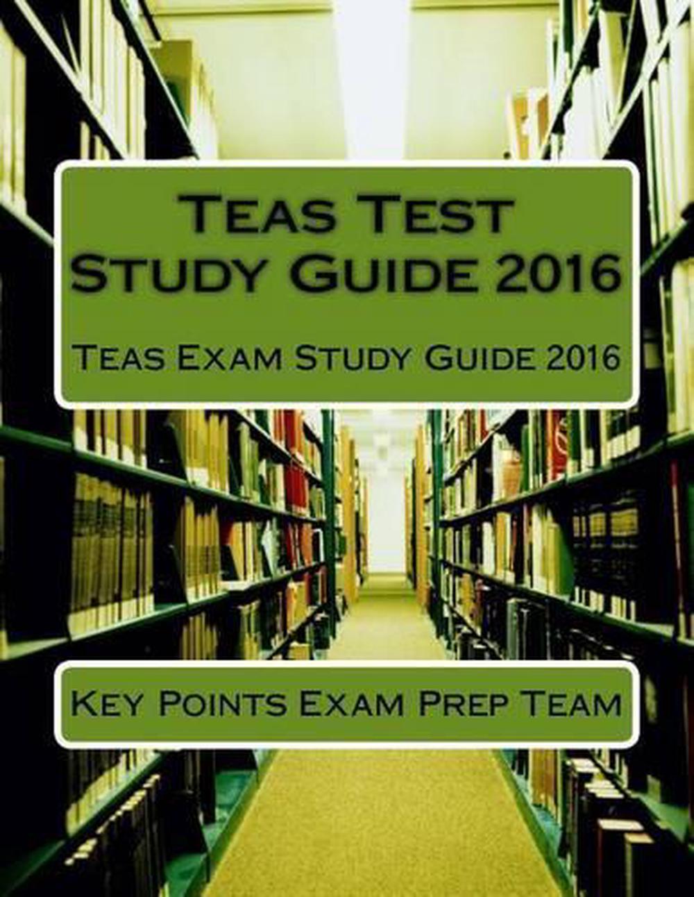 Teas Test Study Guide 2016 Teas Exam Study Guide 2016 by