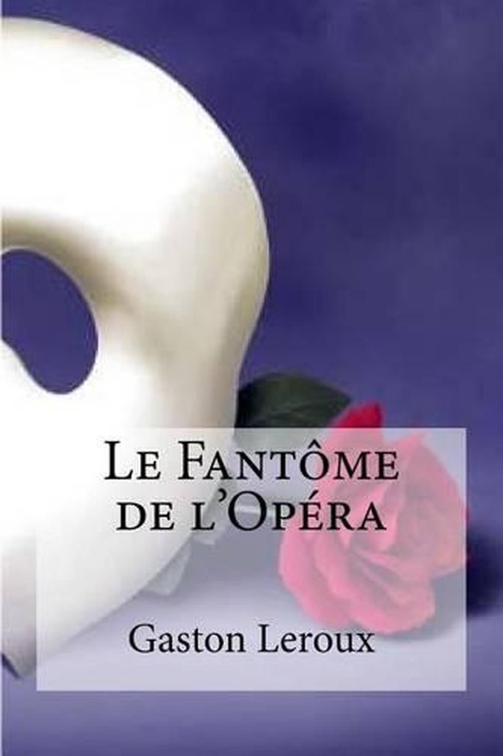 Le Fantome de L Opera by Gaston LeRoux (French) Paperback Book Free Shipping! 9781533103970 eBay