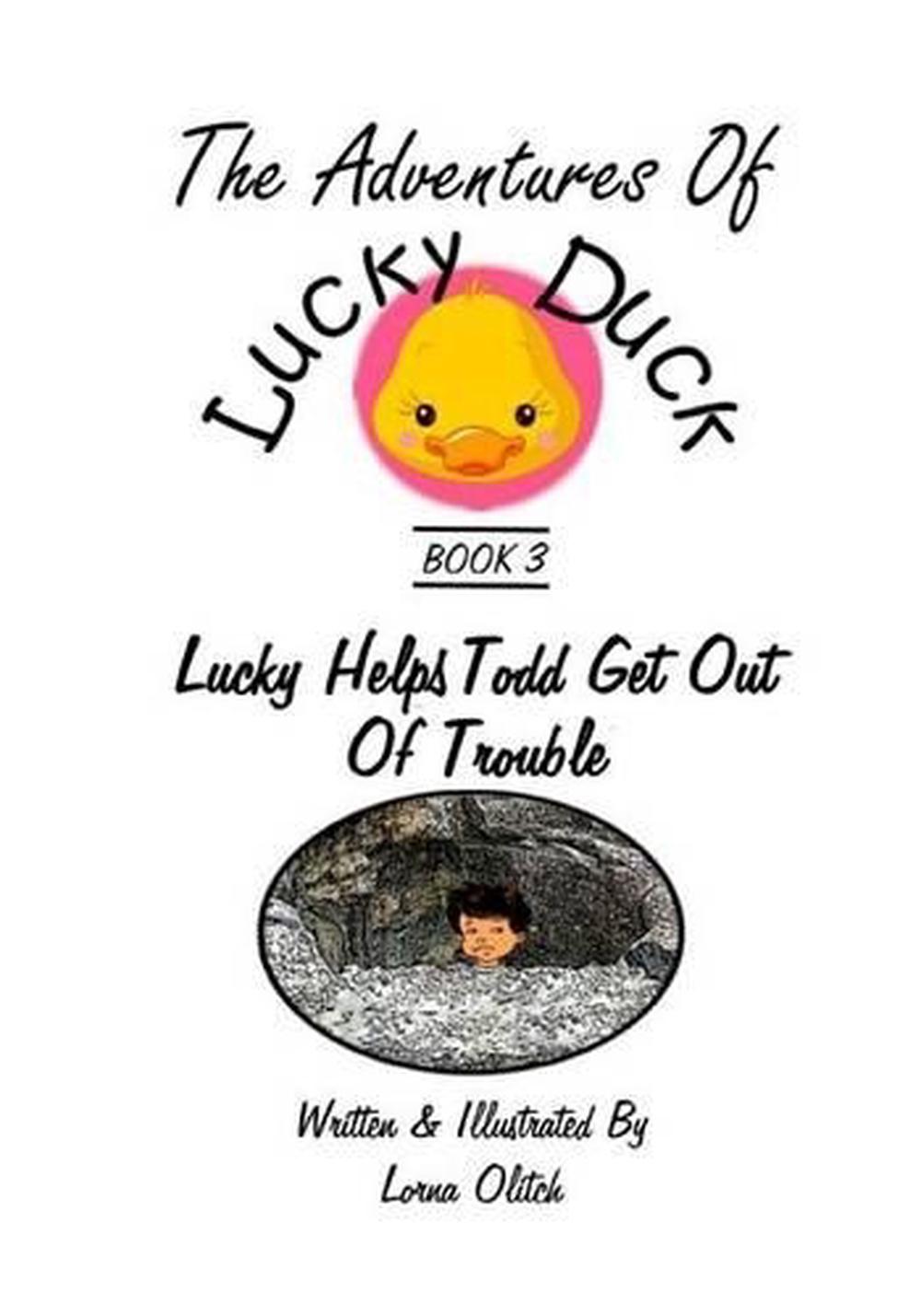 Adventures with Lucky Duck Book 3 Lucky Duck Helps Todd by Lorna