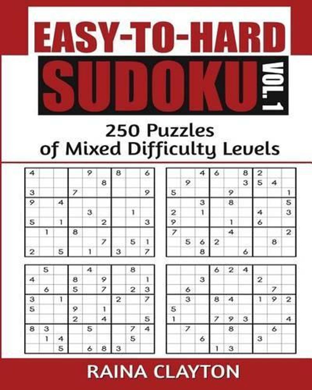 Easy To Hard Sudoku Vol 1 250 Puzzles Of Mixed Difficulty Levels By 
