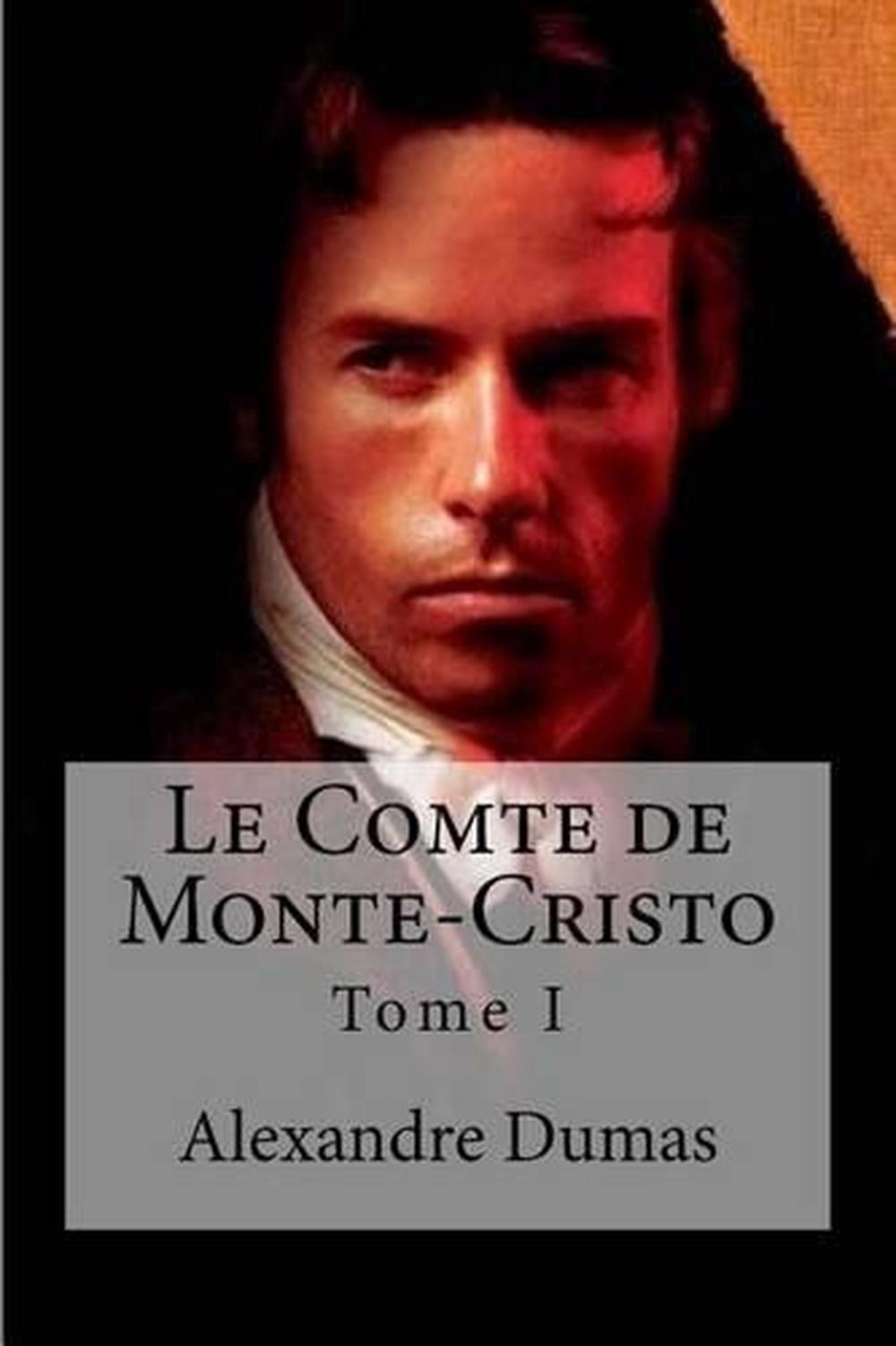 Le Comte De Monte Cristo Combien De Tomes Le Comte de Monte-Cristo: Tome I by Alexandre Dumas (French) Paperback