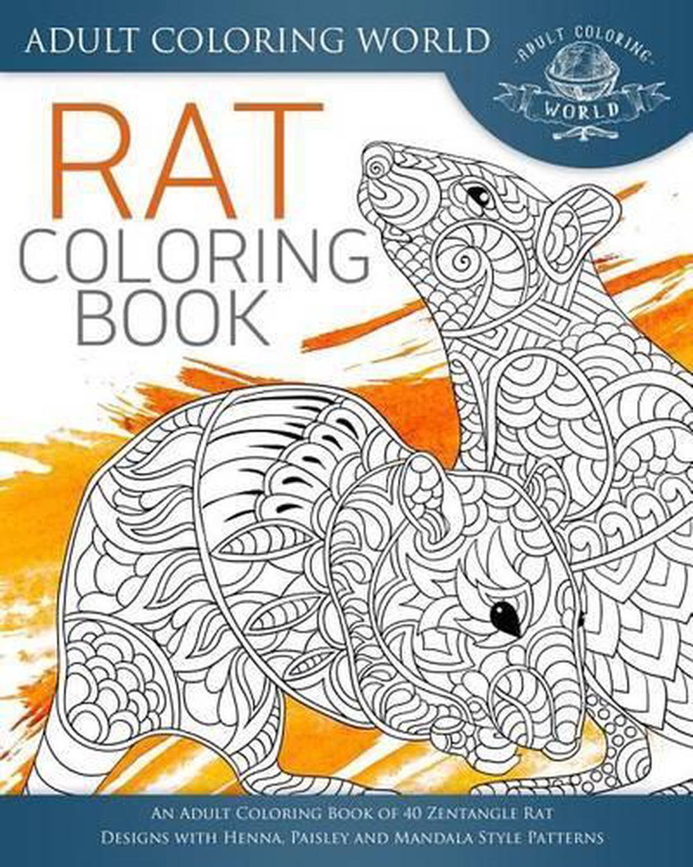 Download Rat Coloring Book: An Adult Coloring Book of 40 Zentangle Rat Designs with Henna 9781533467249 ...