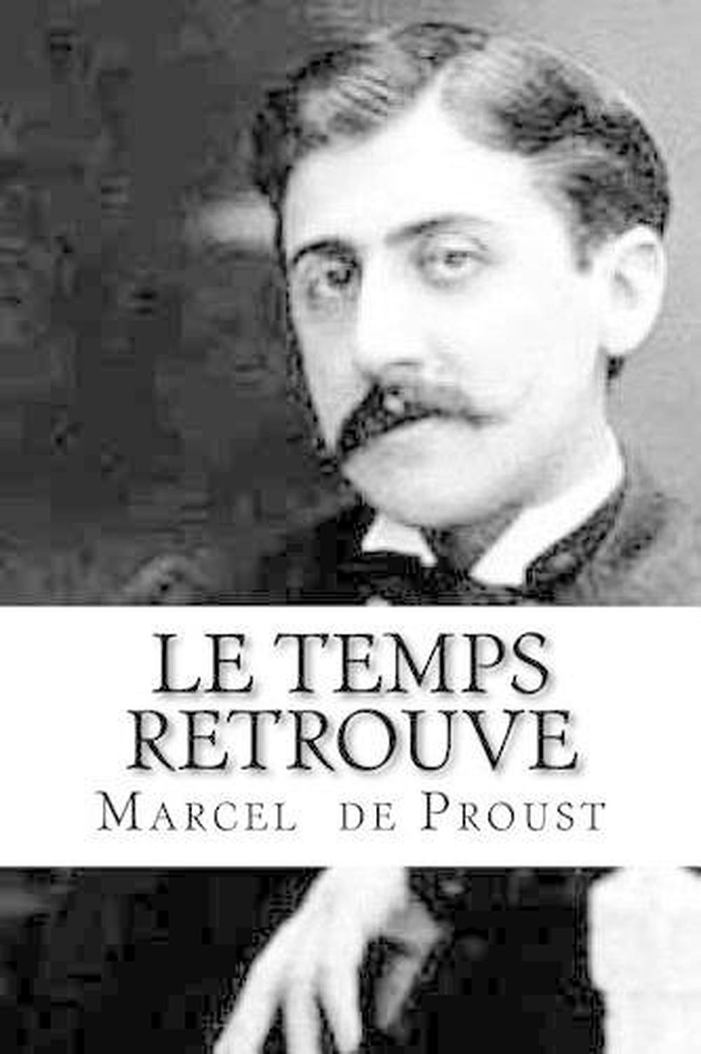 Le Temps Retrouve a la Recherche Du Temps Perdu 7 by Marcel Proust (French) Pa 9781533539892