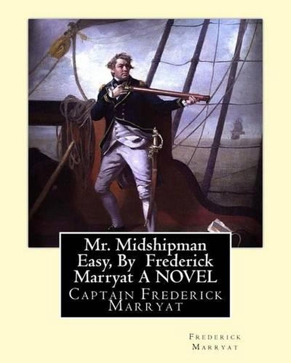 Mr. Midshipman Easy, by Frederick Marryat a Novel Captain Frederick