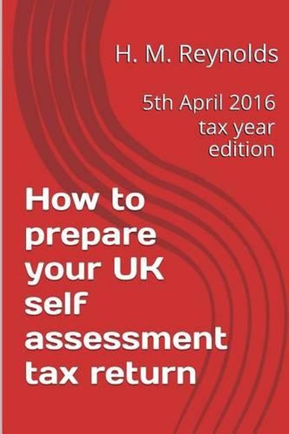 How to Prepare Your UK Self Assessment Tax Return 5th April 2016 Tax