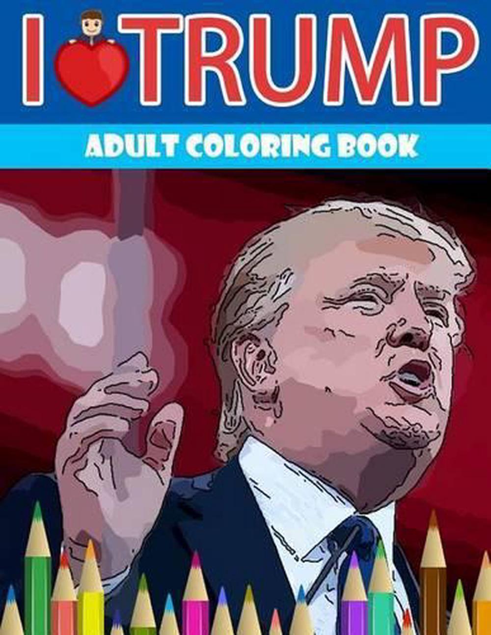 I Love Trump Adult Coloring Book Donald Trump Coloring Book (OffColor