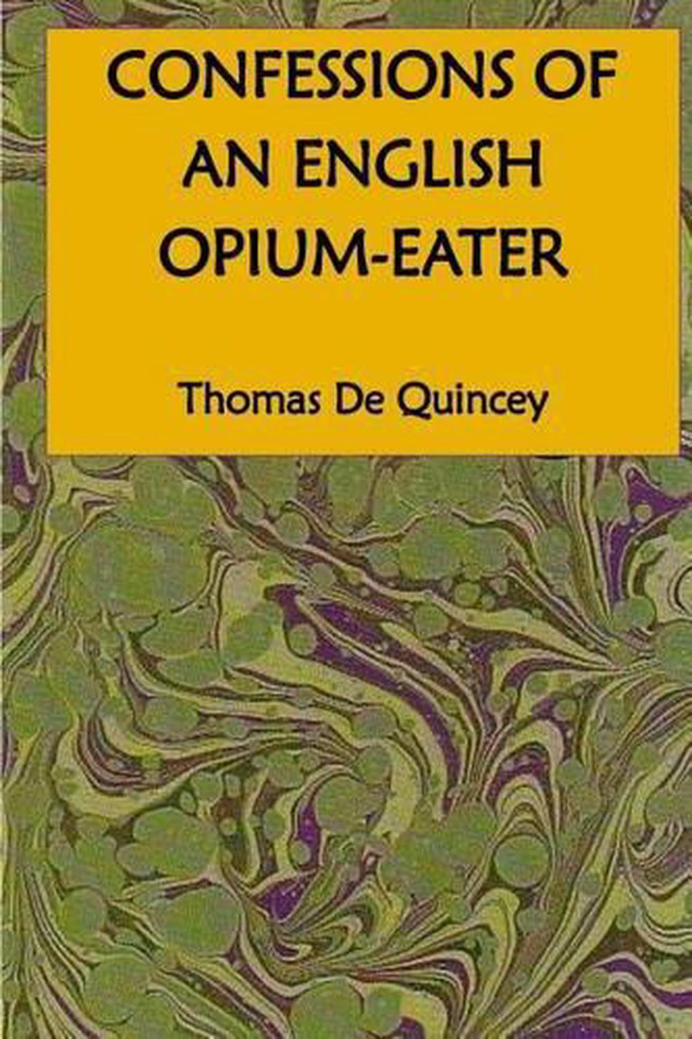 Confessions of an English OpiumEater by Quincey Thomas de (English) Paperback B eBay Confessions of an English OpiumEater by Quincey Thomas de (English) Paperback B eBay