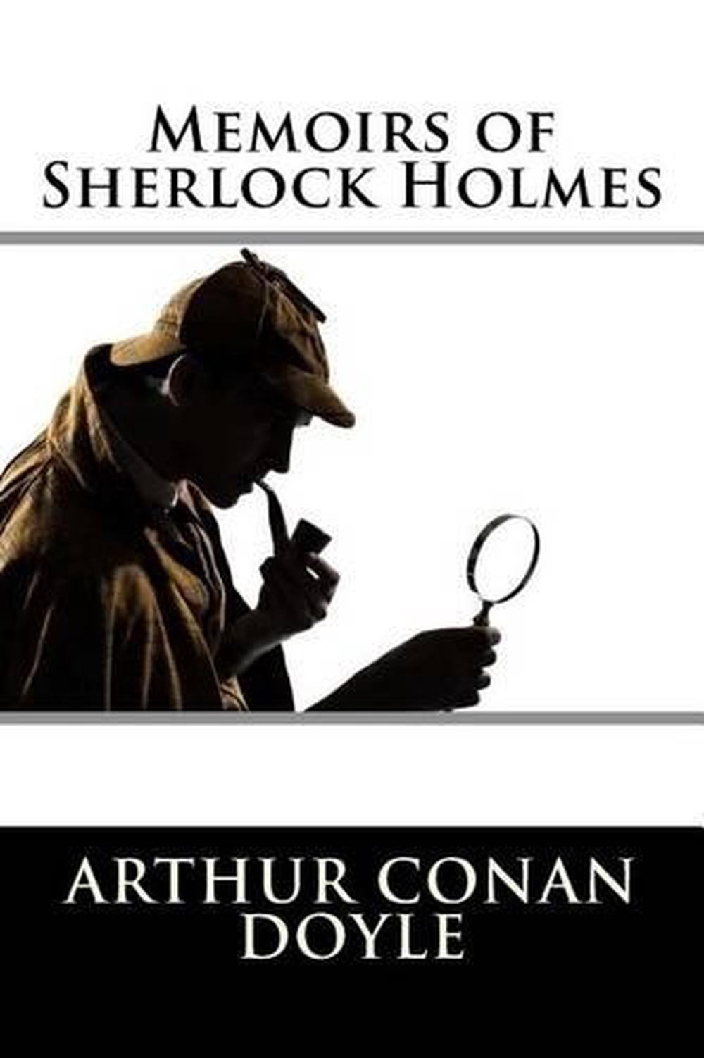 the memoirs of sherlock holmes arthur conan doyle the memoirs of sherlock holmes arthur conan doyle