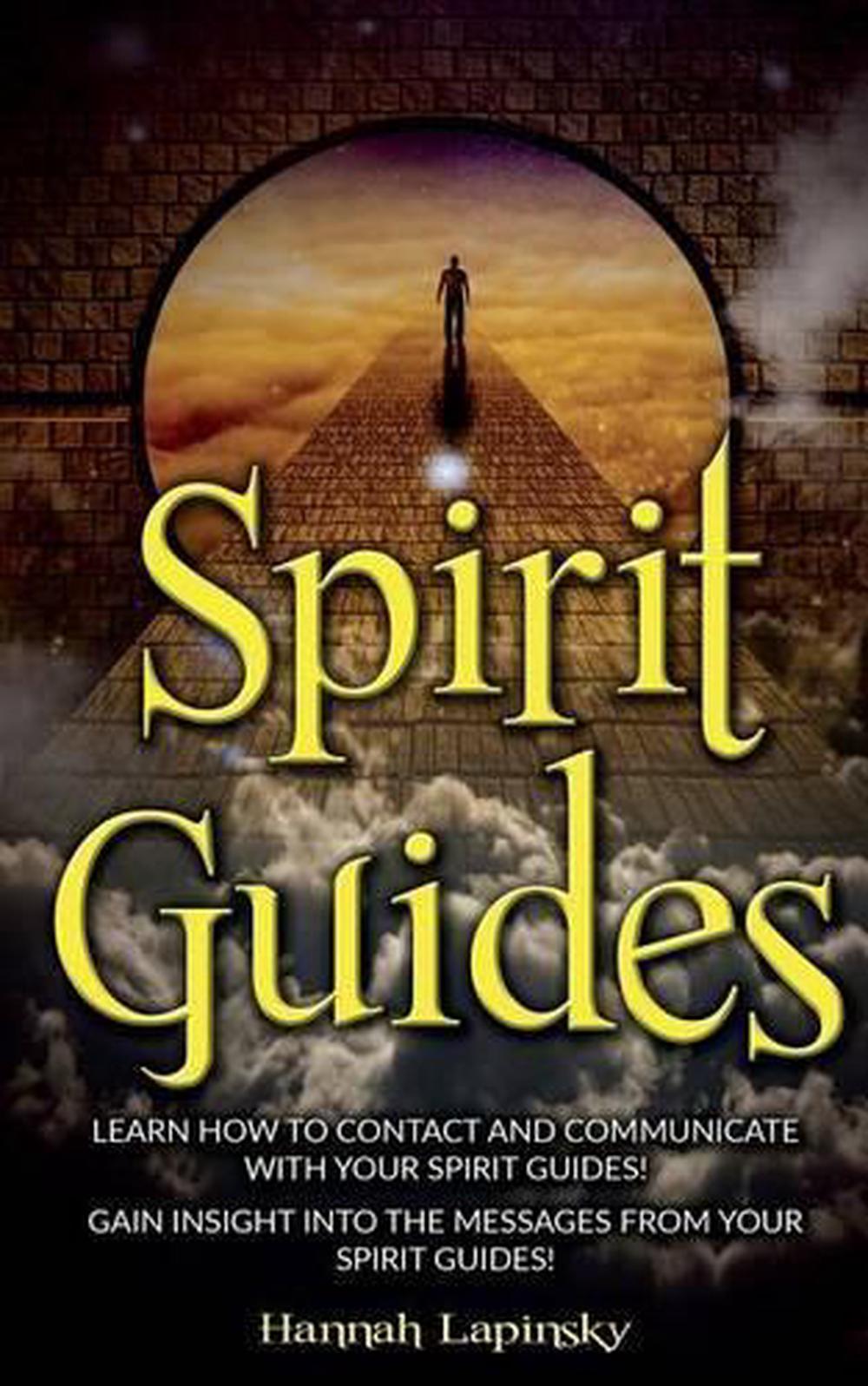 Spirit Survival Guide Chapter 1 Spirit Guides: Learn How to Contact and Communicate with Your Spirit