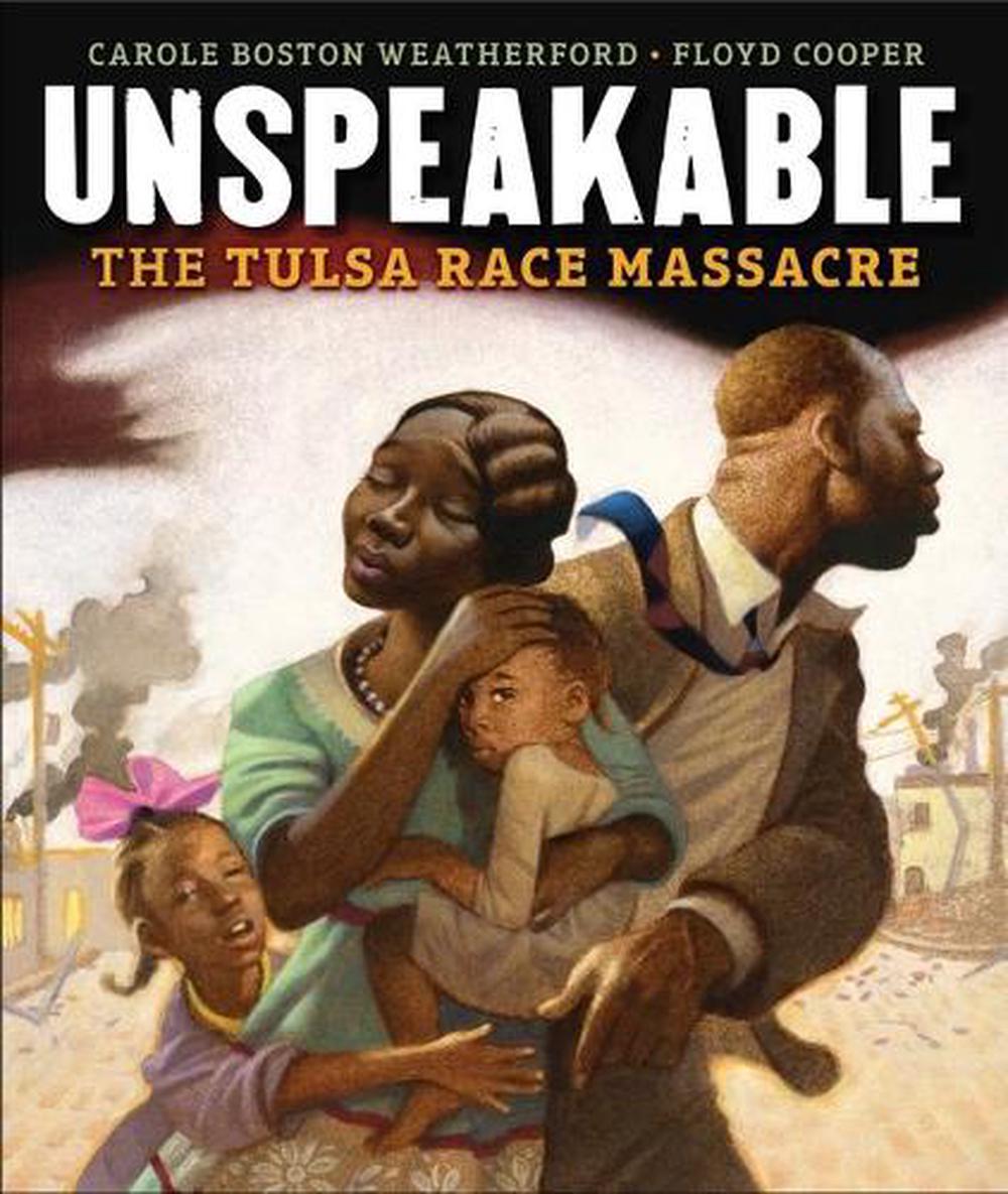 Unspeakable: The Tulsa Race Massacre by Carole Boston ...