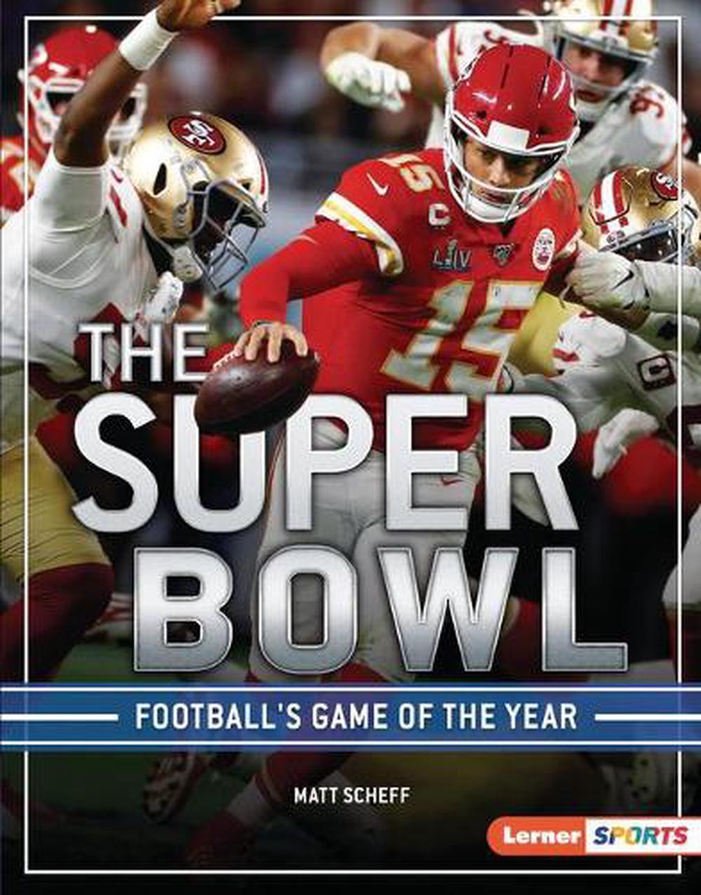 The Super Bowl Football�s Game of the Year by Matt Scheff The Super Bowl Football�s Game of the Year by Matt Scheff