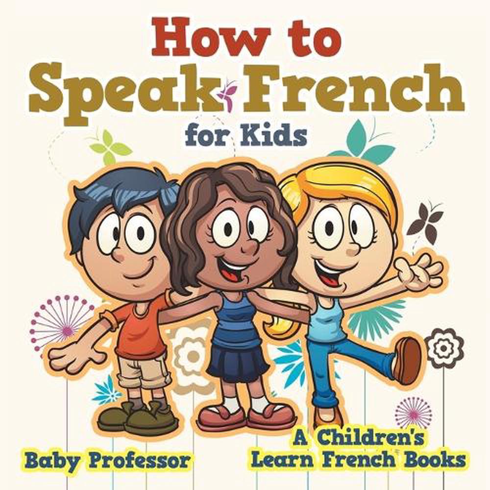 how-to-speak-french-for-kids-a-children-s-learn-french-books-by-baby