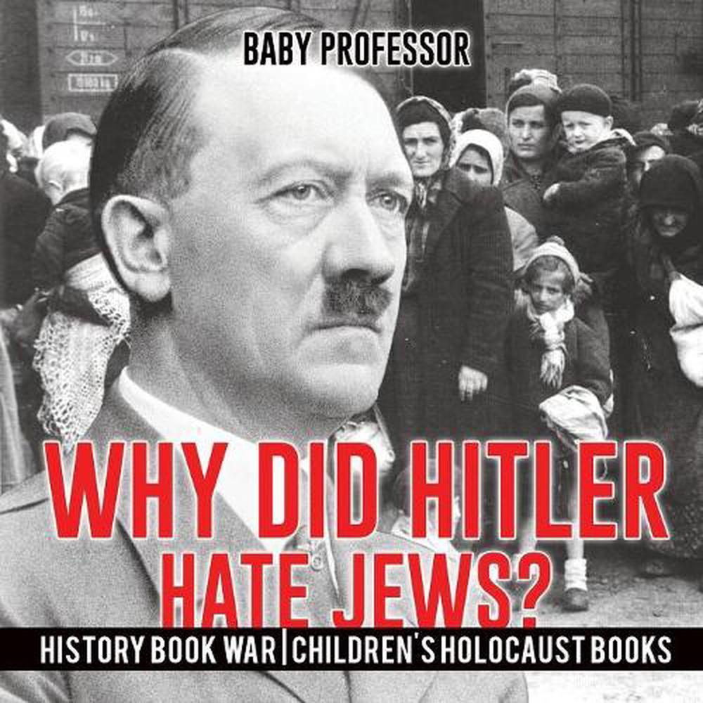 Why Did Hitler Hate Jews? History Book War Children's