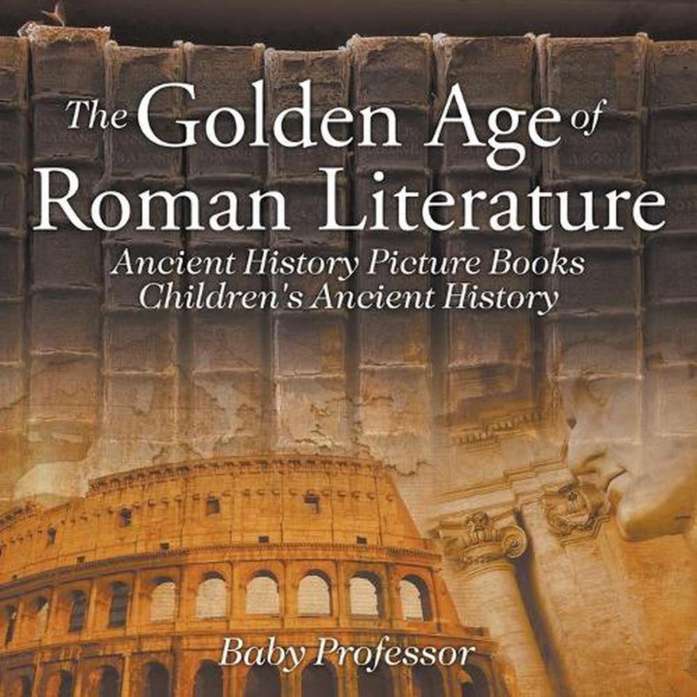 The Golden Age of Roman Literature - 9781541913271