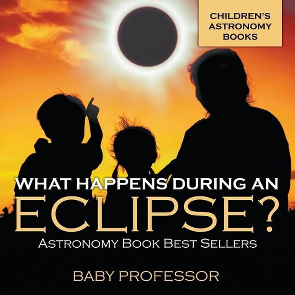 What Happens During An Eclipse? Astronomy Book Best Sellers Children