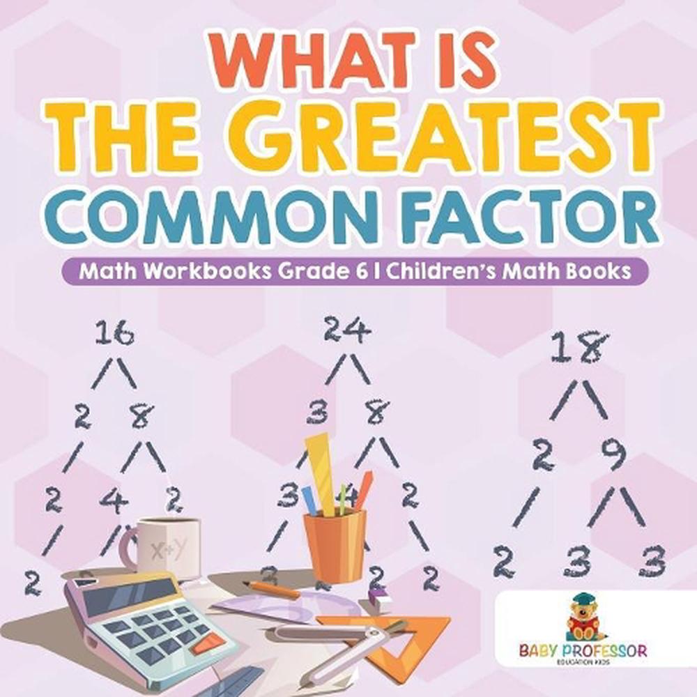 what-is-the-greatest-common-factor-math-workbooks-grade-6-children