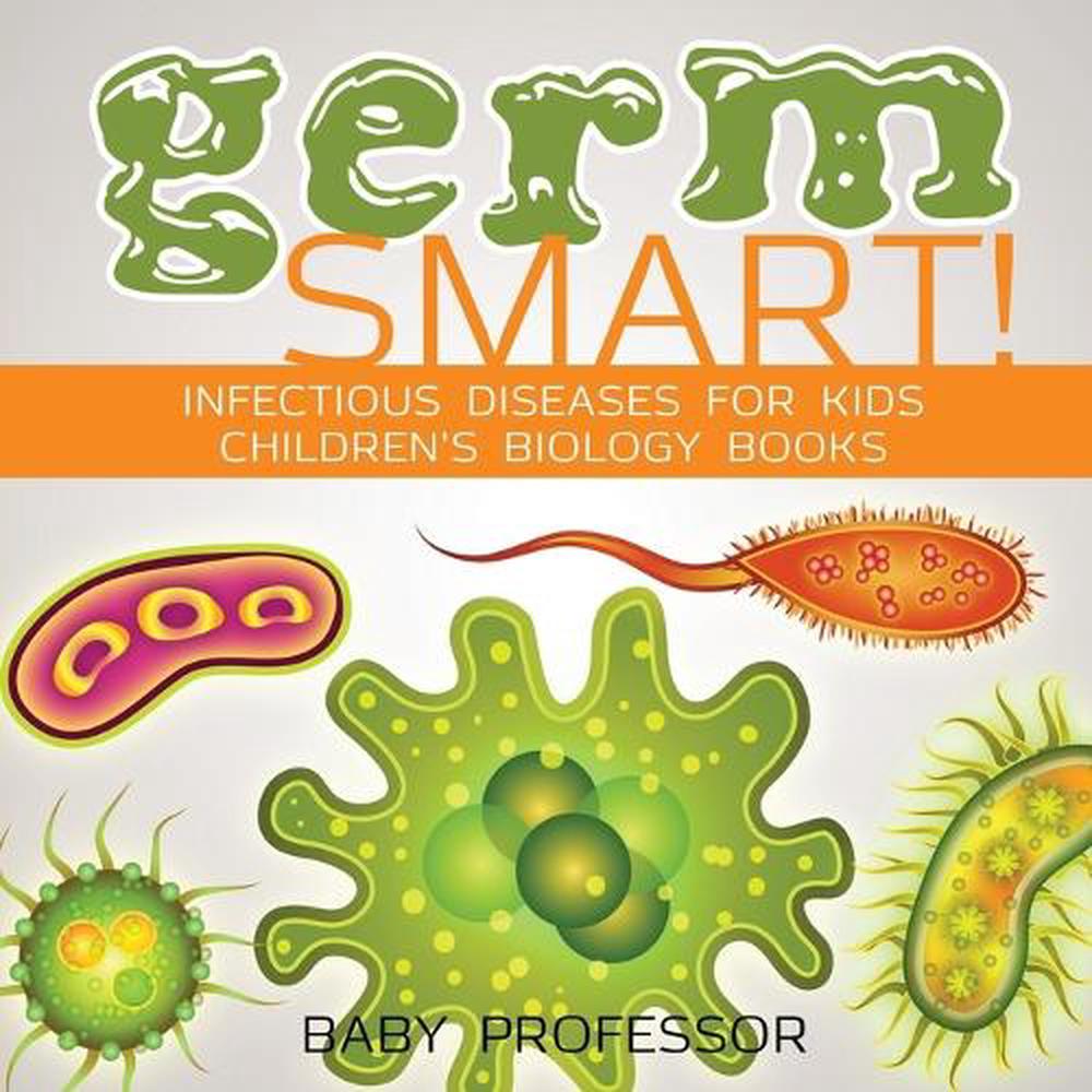 Germ Smart! Infectious Diseases for Kids Children's Biology Books by