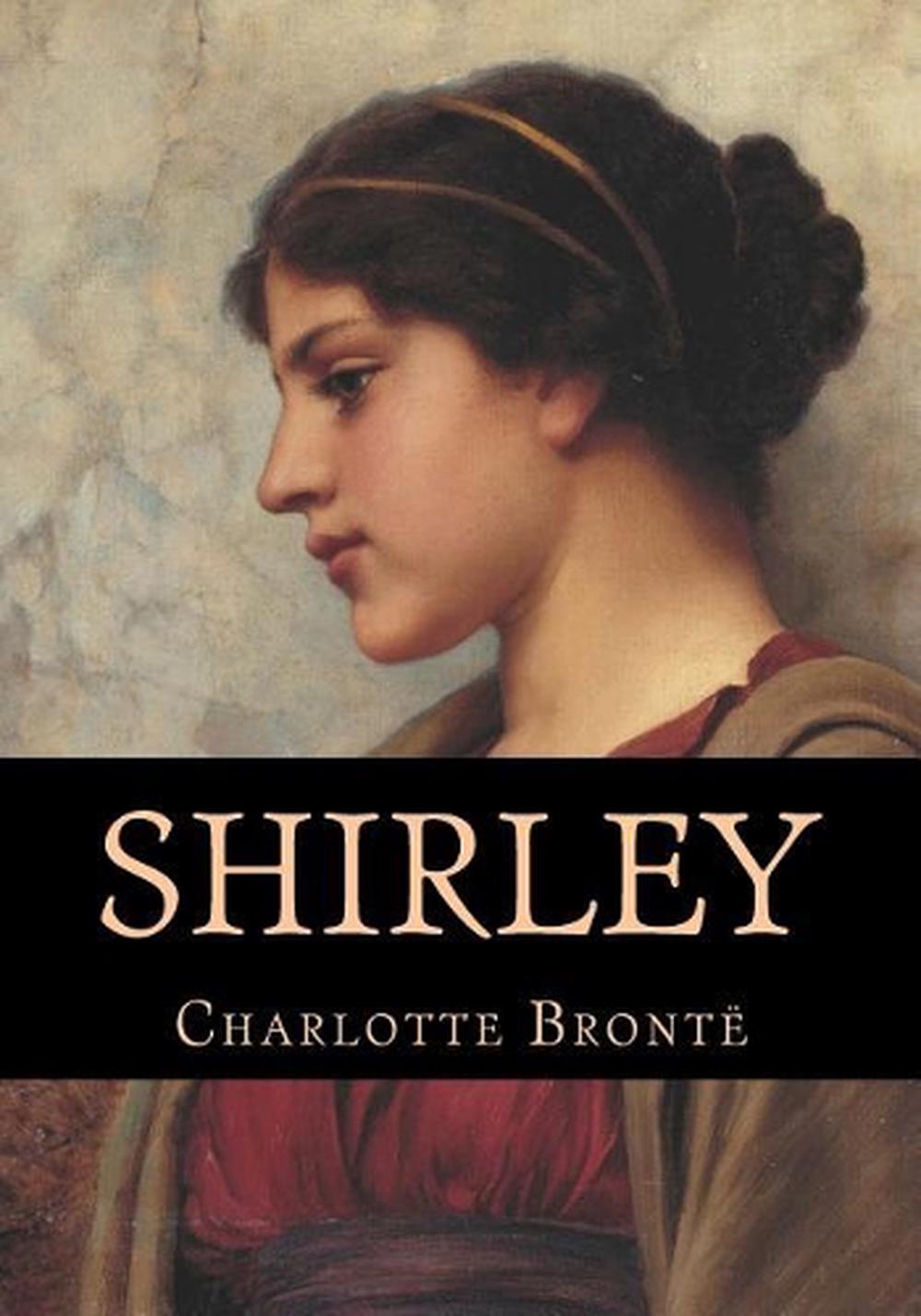 Shirley by Charlotte Brontë Shirley by Charlotte Brontë