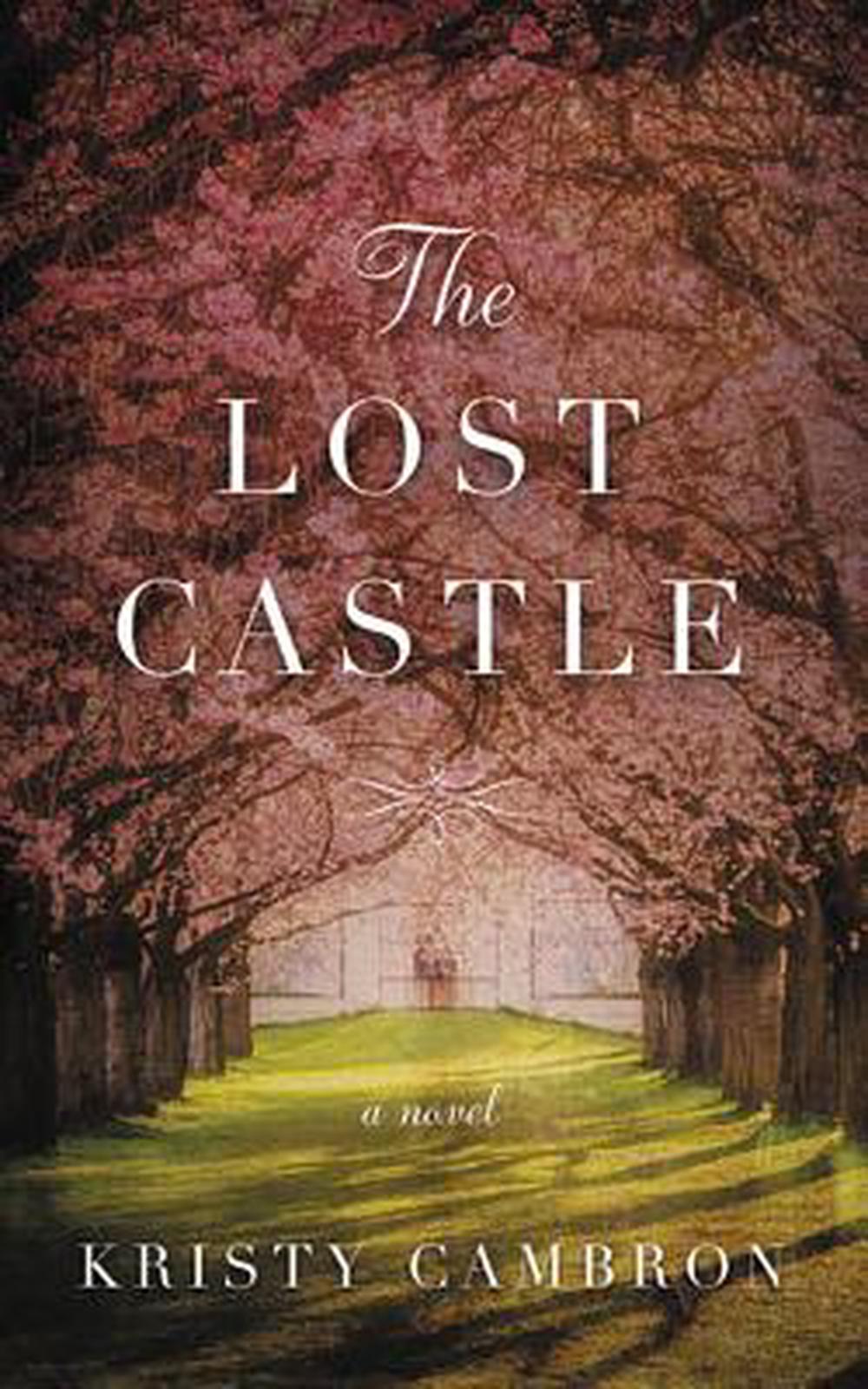 the lost castle a split time romance kristy cambron the lost castle a split time romance kristy cambron