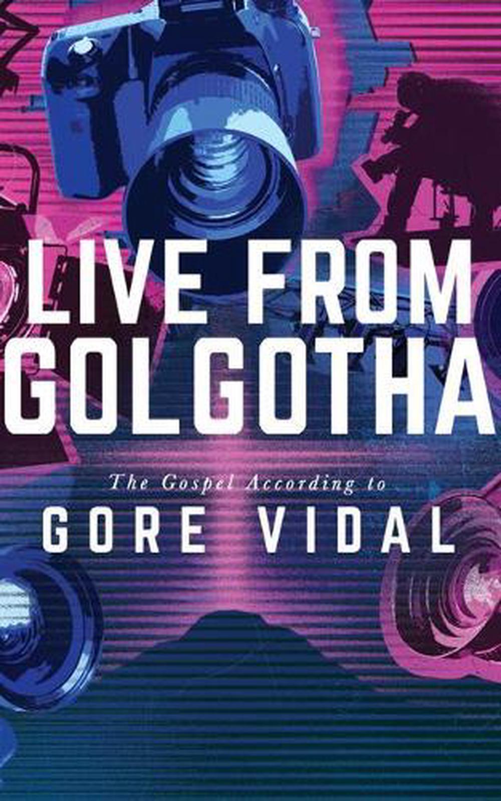 live from golgotha the gospel according to gore vidal