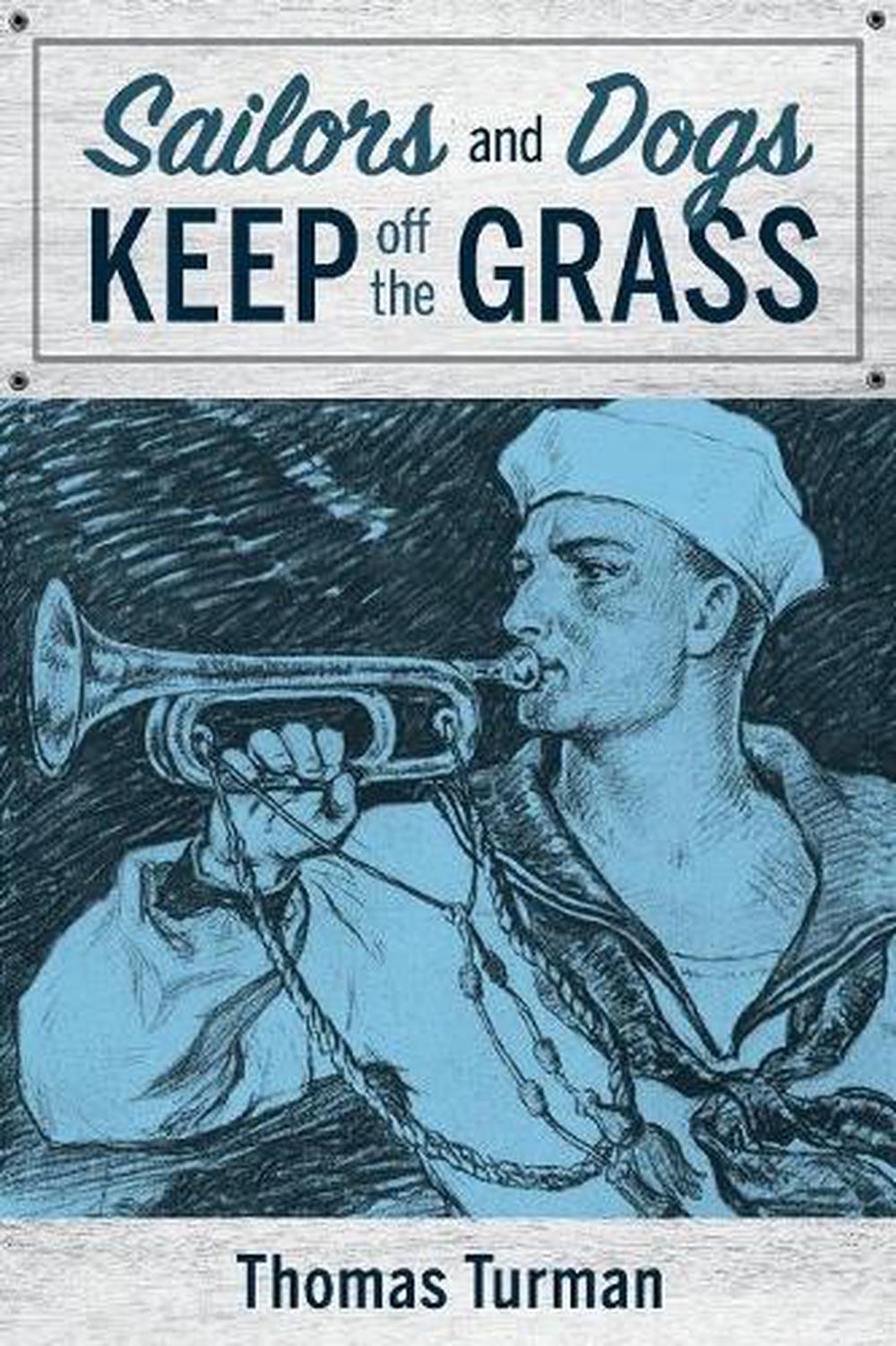 Sailors and Dogs Keep Off the Grass by Thomas Turman (English